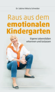 Raus aus dem emotionalen Kindergarten, Dr. Sabine Viktoria Schneider