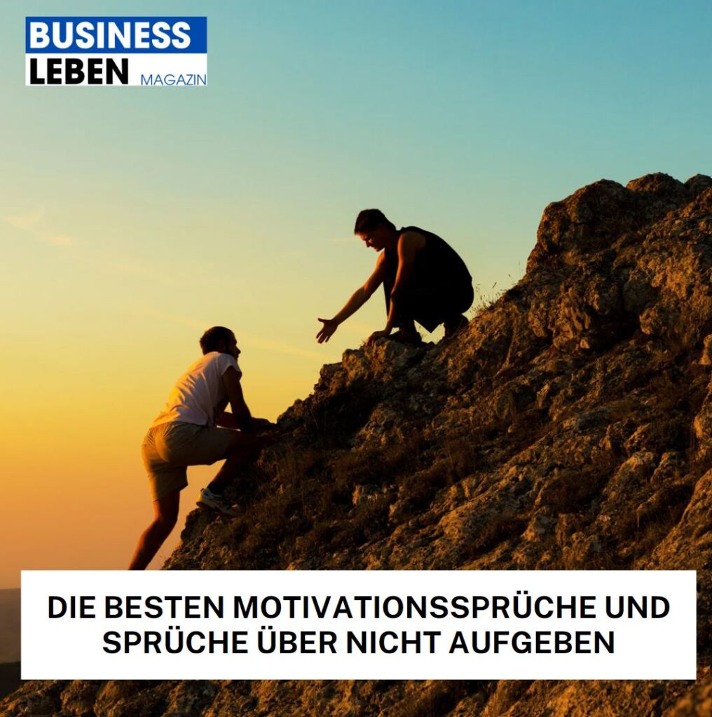 Zitate, Motivationssprüche und Sprüche über nicht Aufgeben