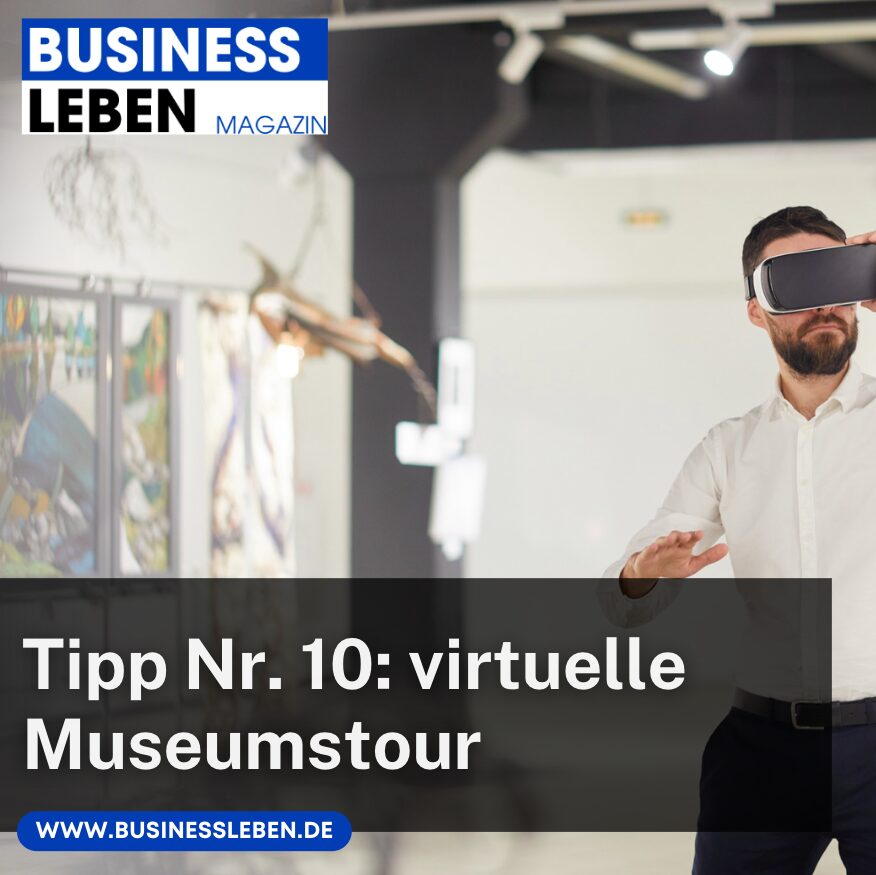 Tipp Nr. 10: virtuelle Museumstour