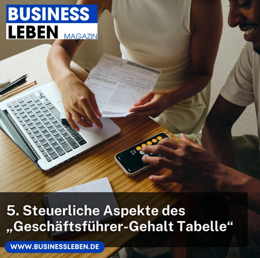5. Steuerliche Aspekte des „Geschäftsführer-Gehalt Tabelle“