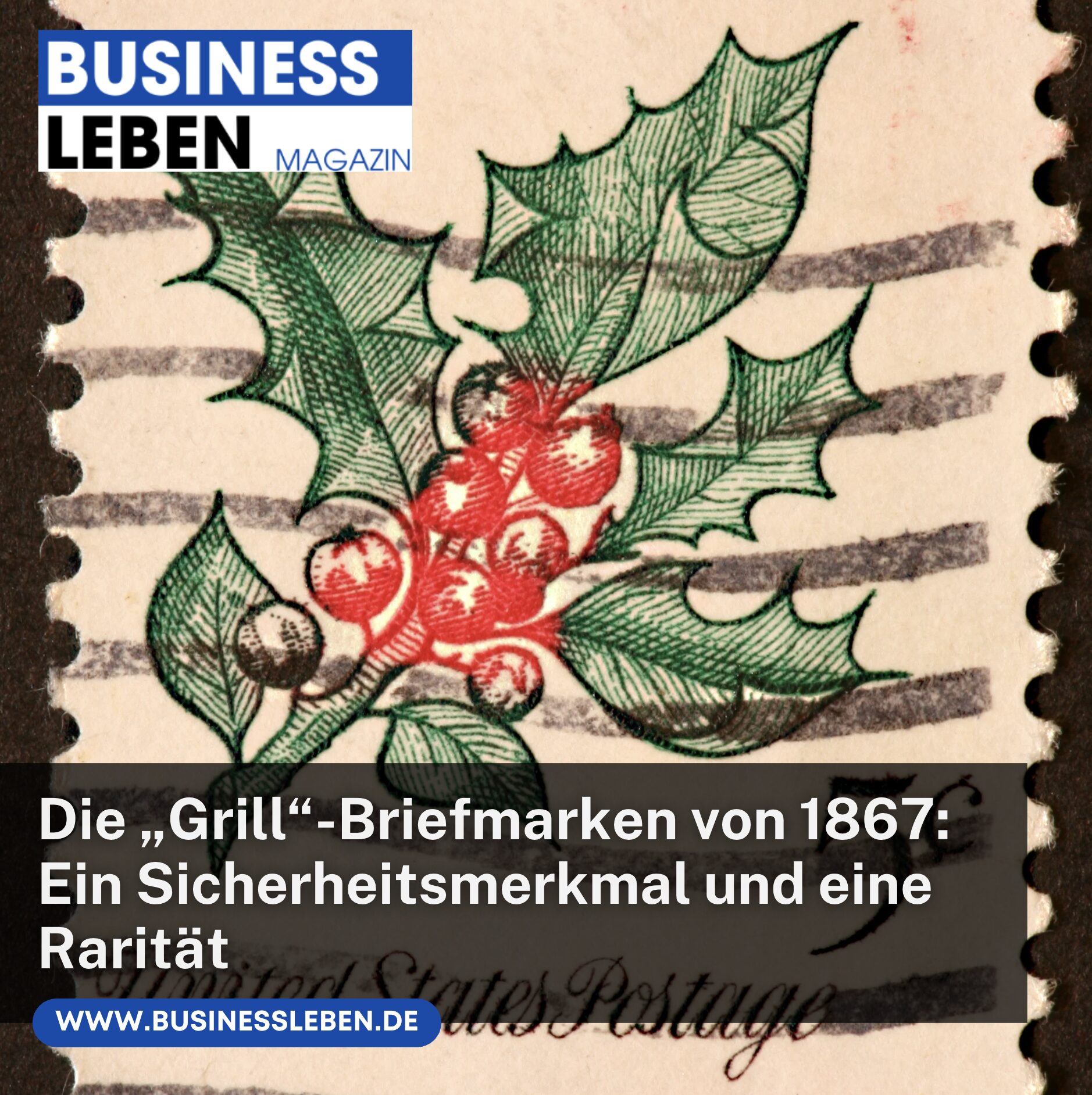 Die „Grill“-Briefmarken von 1867: Ein Sicherheitsmerkmal und eine Rarität