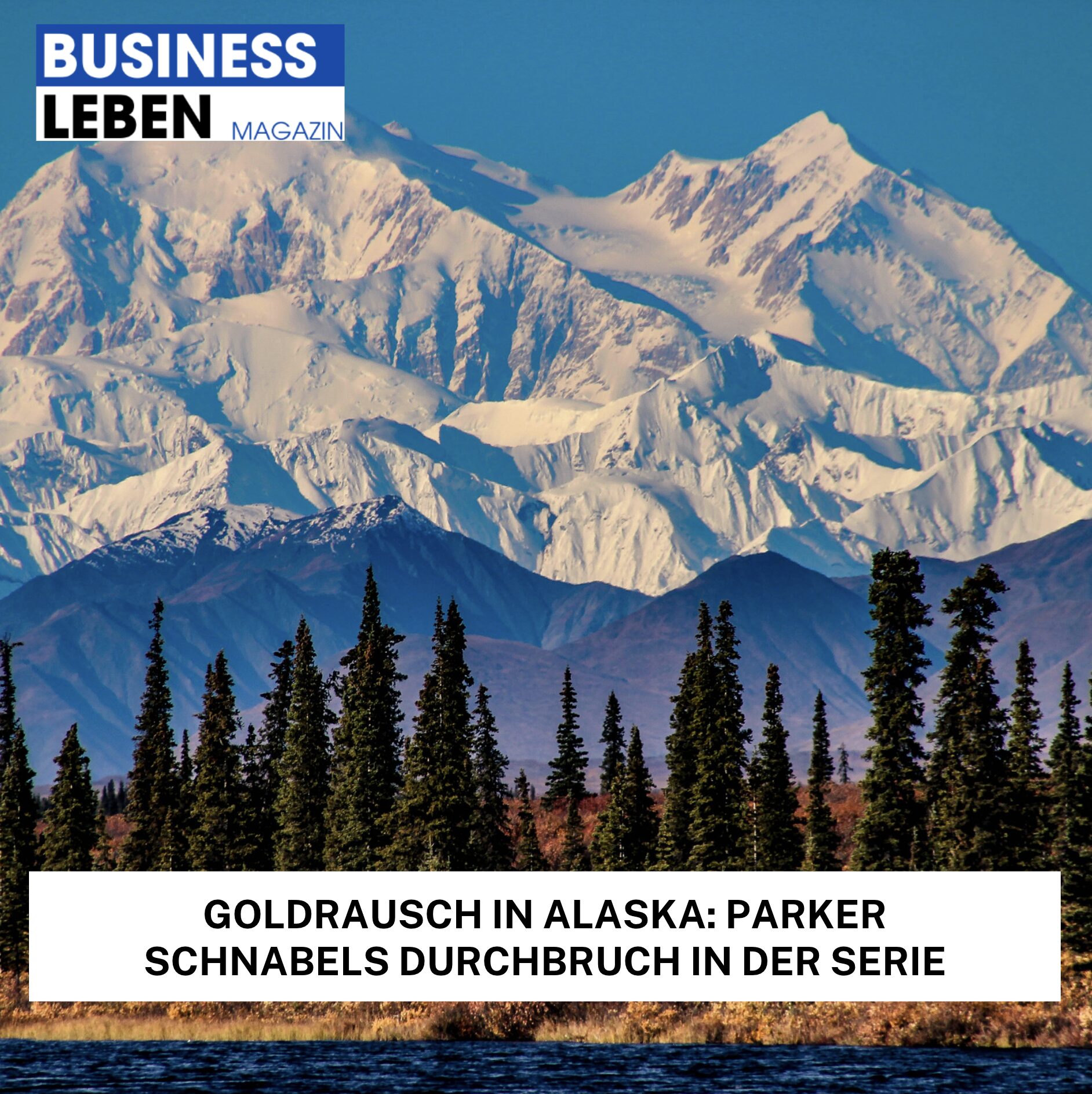 Goldrausch in Alaska: Parker Schnabels Durchbruch in der Serie