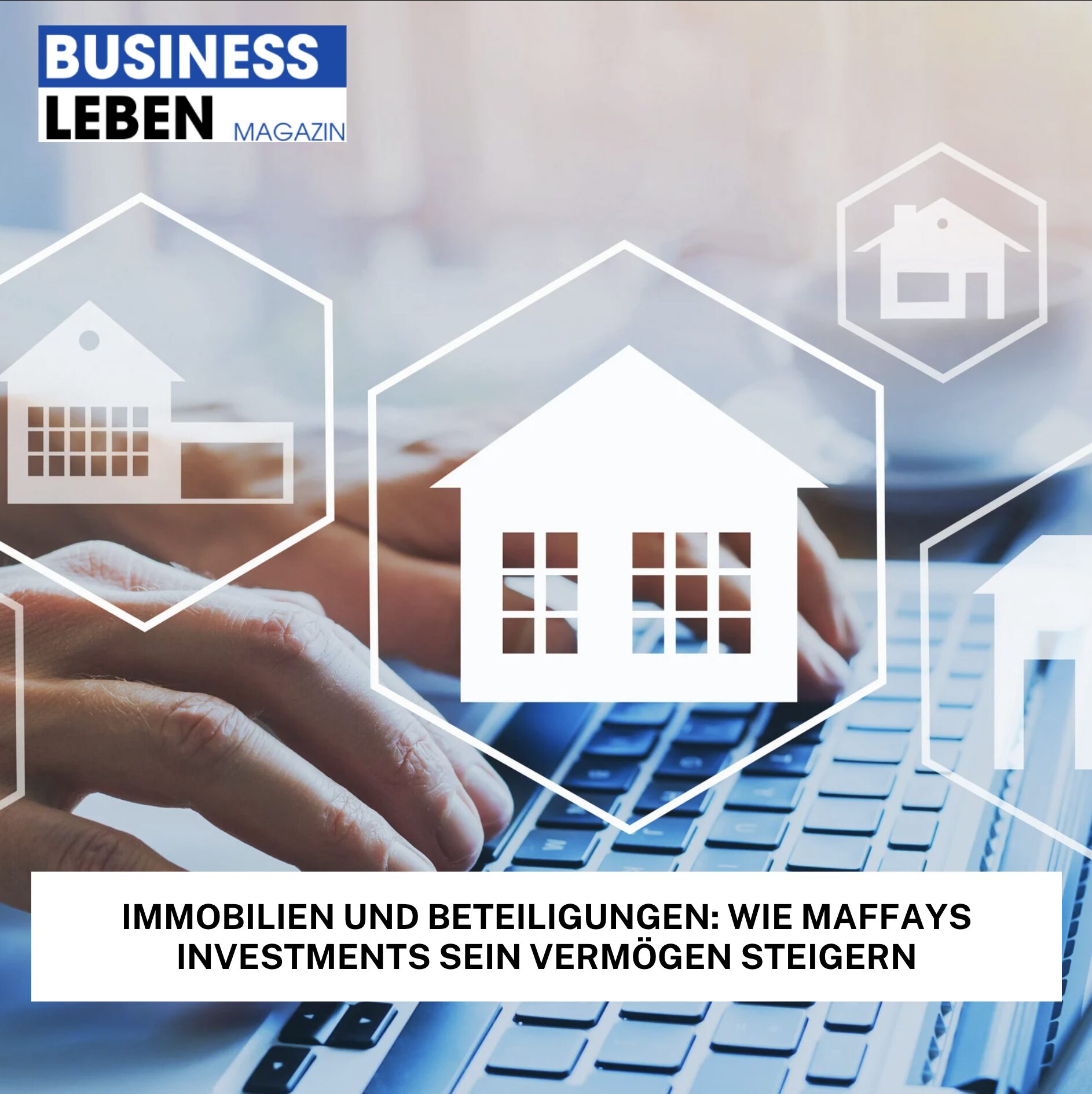 Immobilien und Beteiligungen: Wie Maffays Investments sein Vermögen steigern