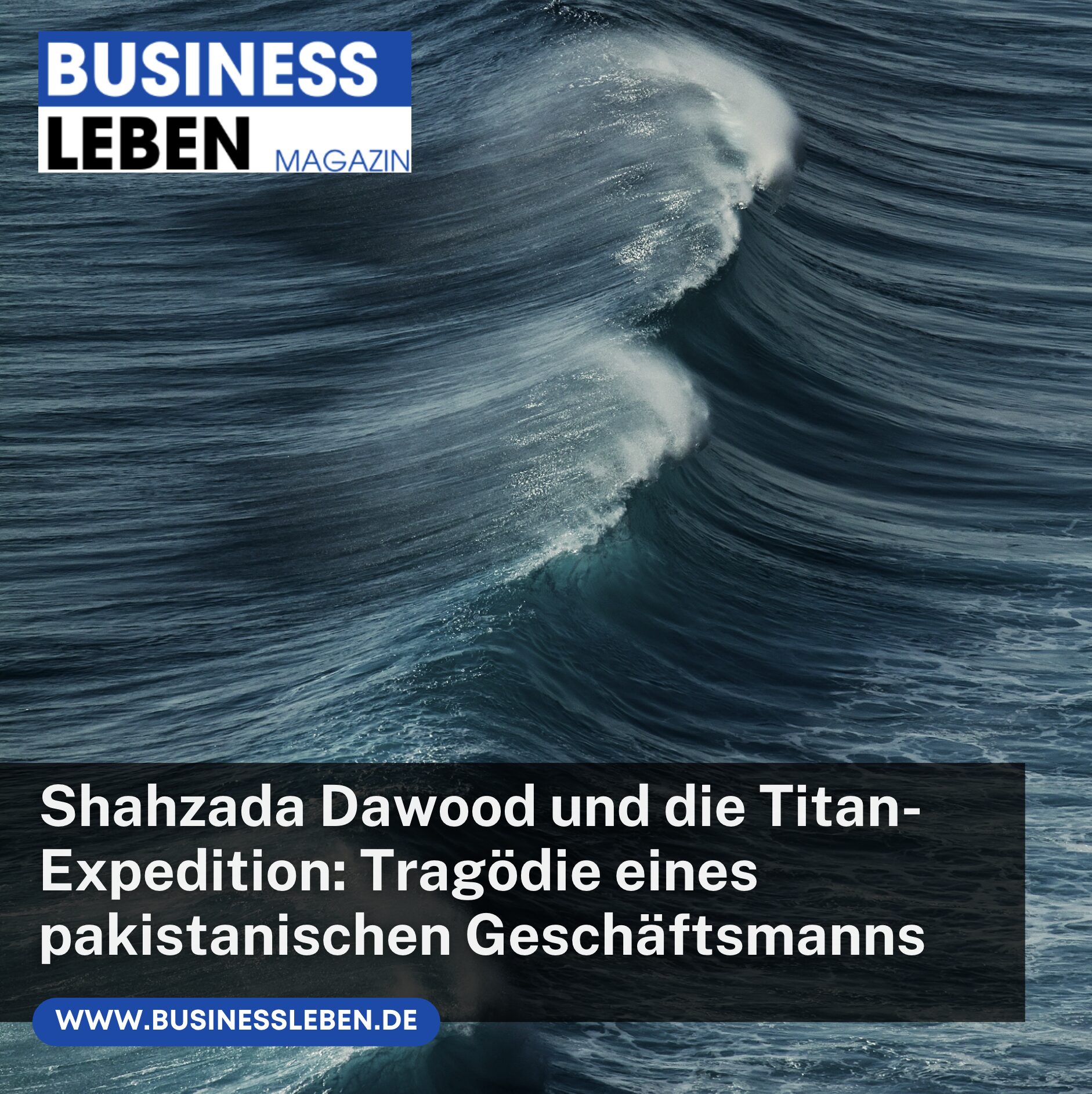 Shahzada Dawood und die Titan-Expedition: Tragödie eines pakistanischen Geschäftsmanns