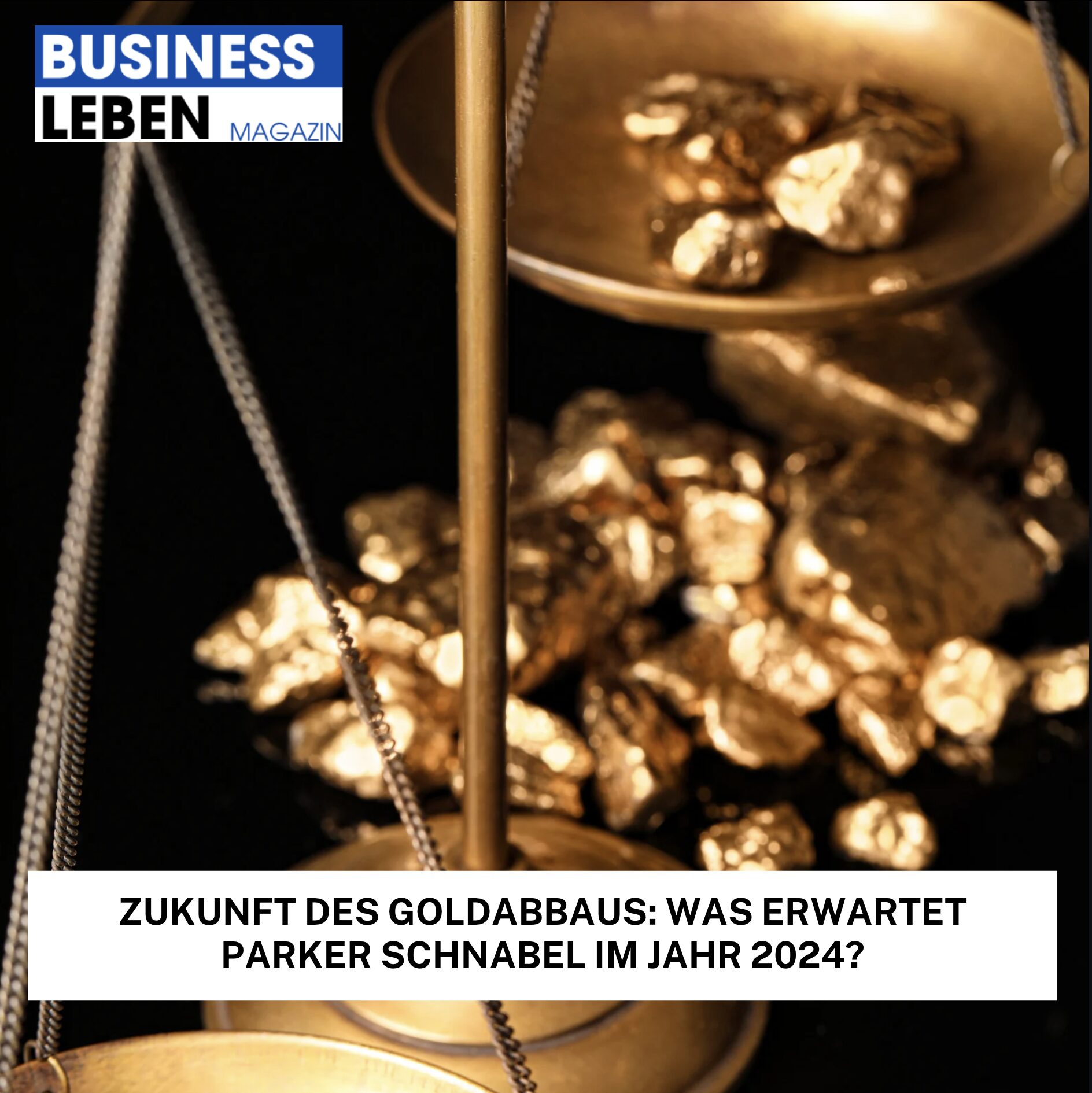 Zukunft des Goldabbaus: Was erwartet Parker Schnabel im Jahr 2024?