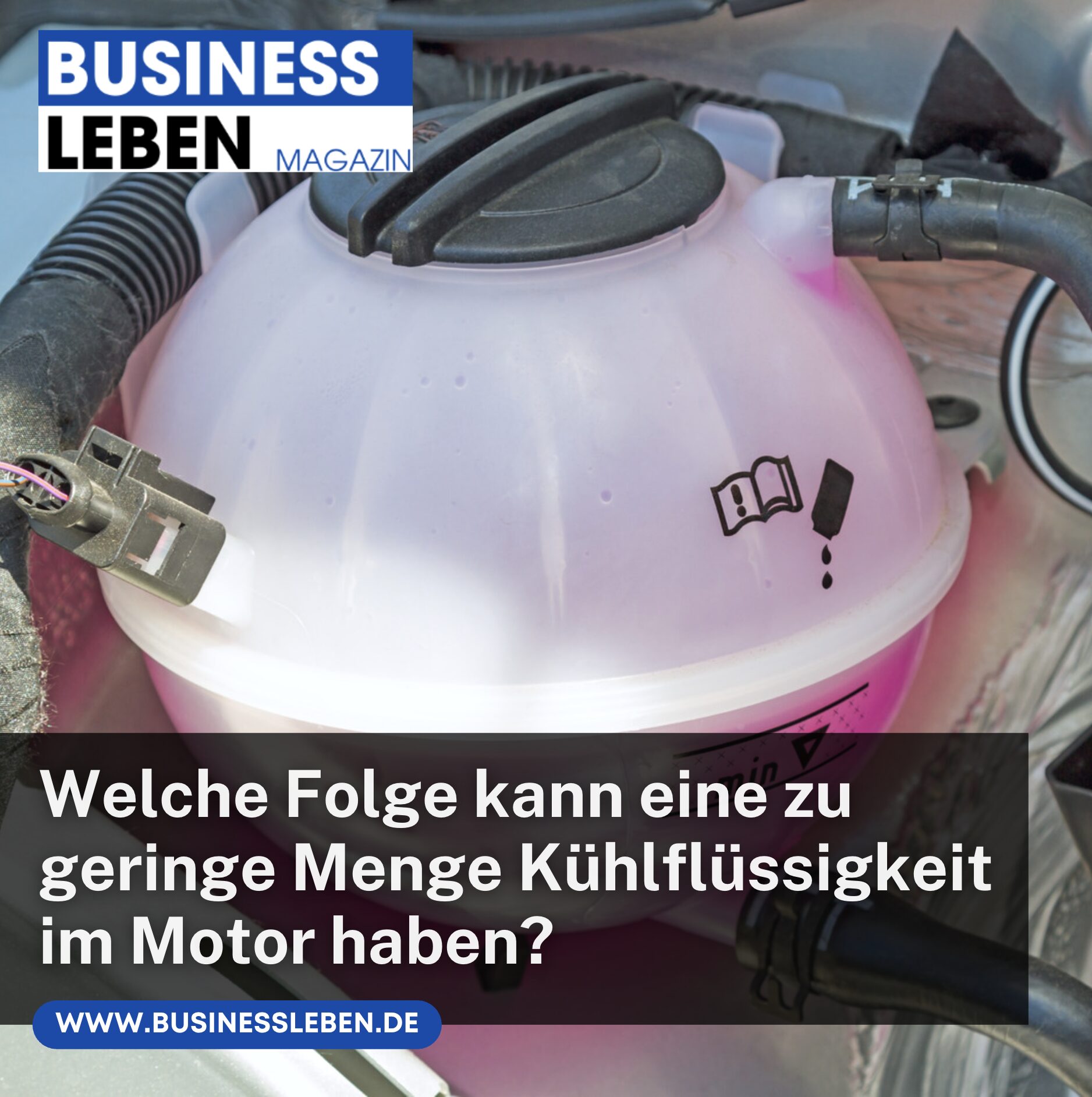 Welche Folge kann eine zu geringe Menge Kühlflüssigkeit im Motor haben?