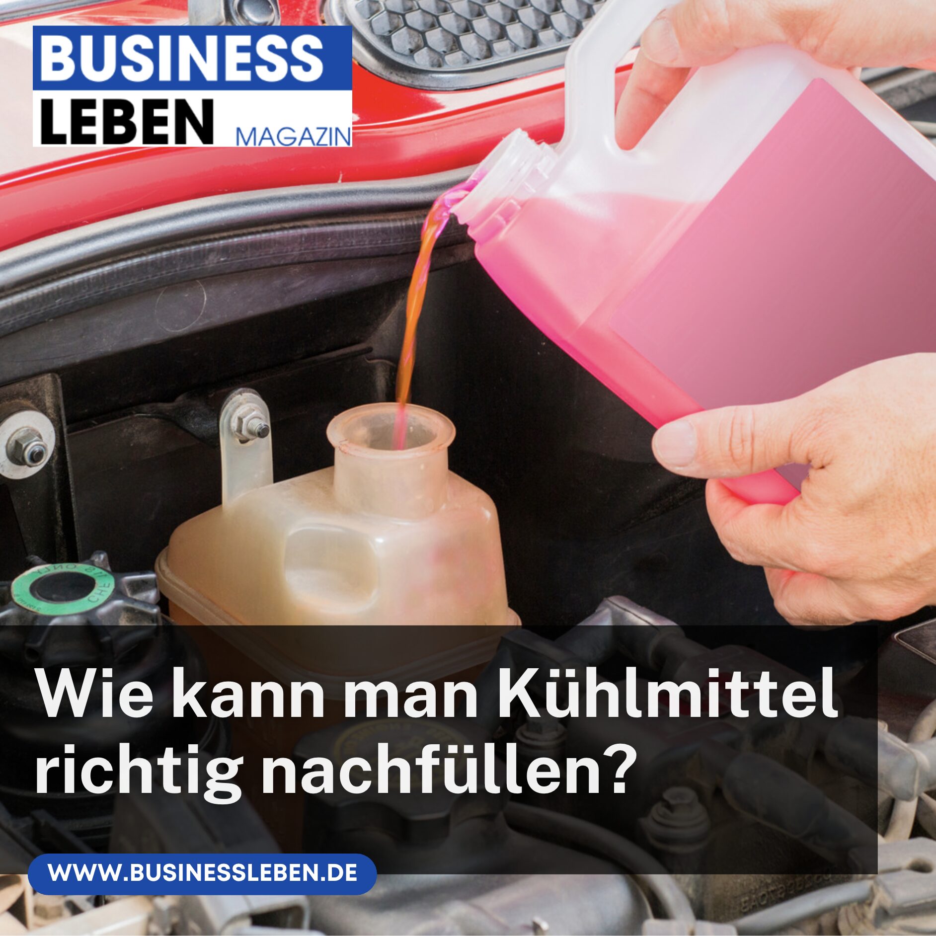 Wie kann man Kühlmittel richtig nachfüllen?