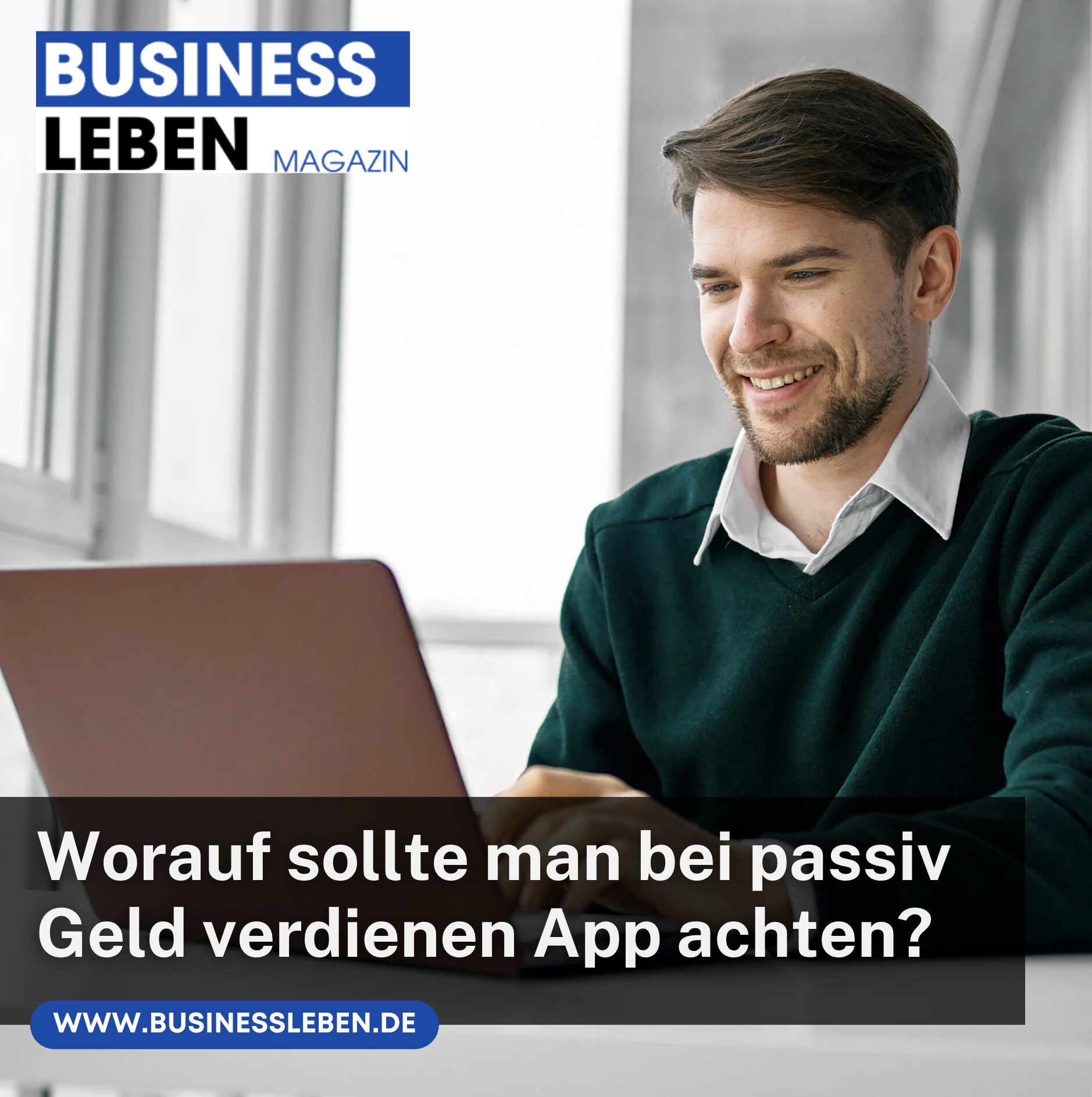 Worauf sollte man bei passiv Geld verdienen App achten?