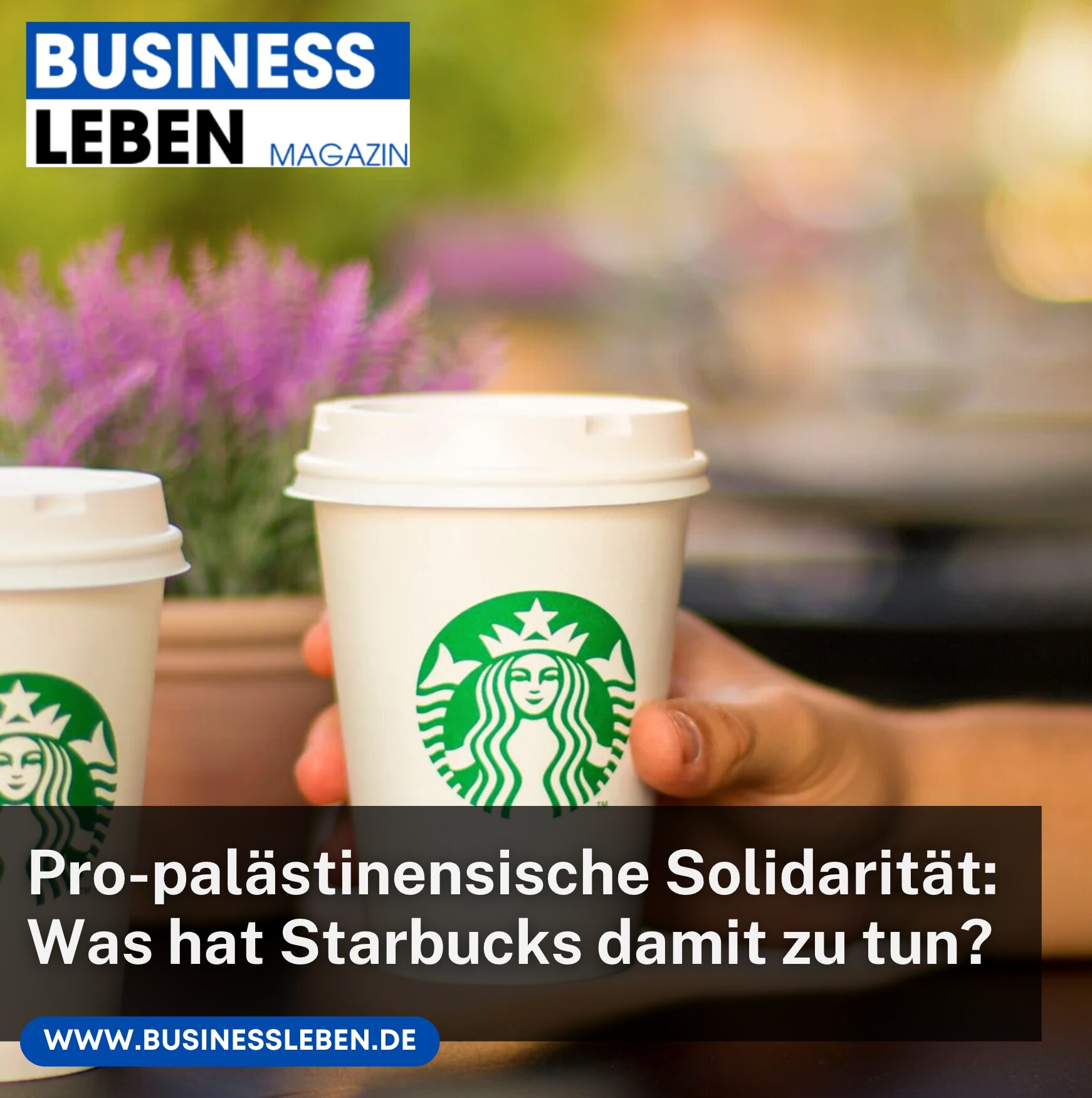 Pro-palästinensische Solidarität: Was hat Starbucks damit zu tun?