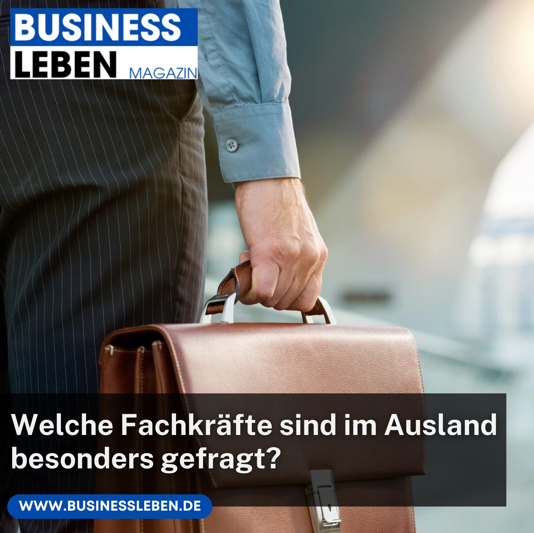 Welche Fachkräfte sind im Ausland besonders gefragt?