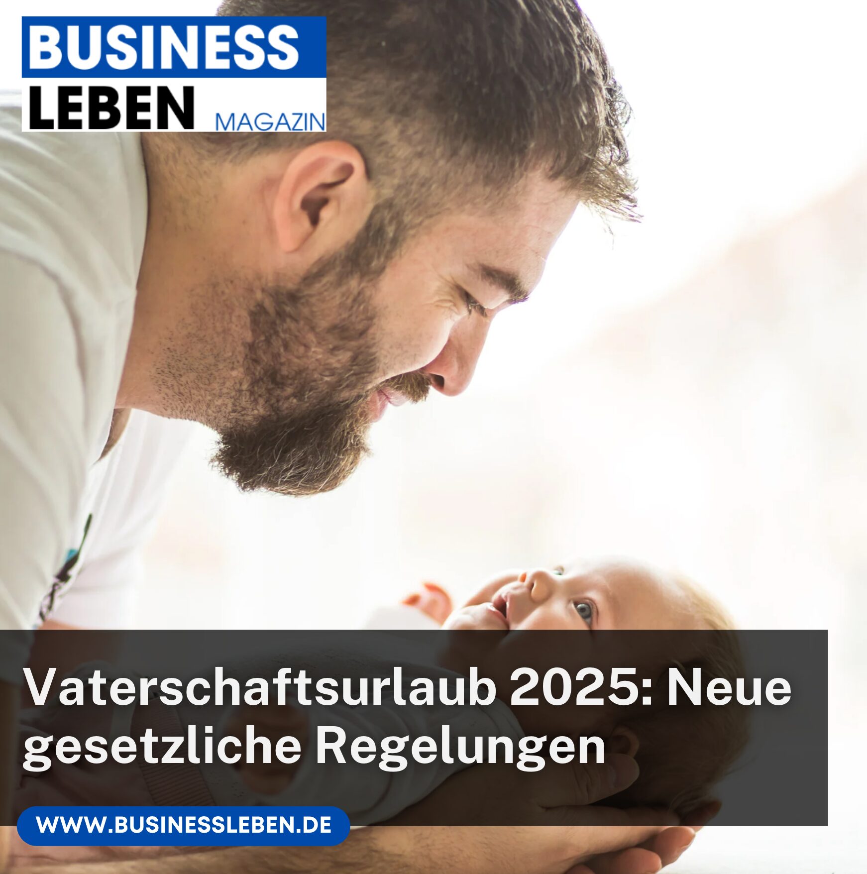 Vaterschaftsurlaub 2025: Neue gesetzliche Regelungen