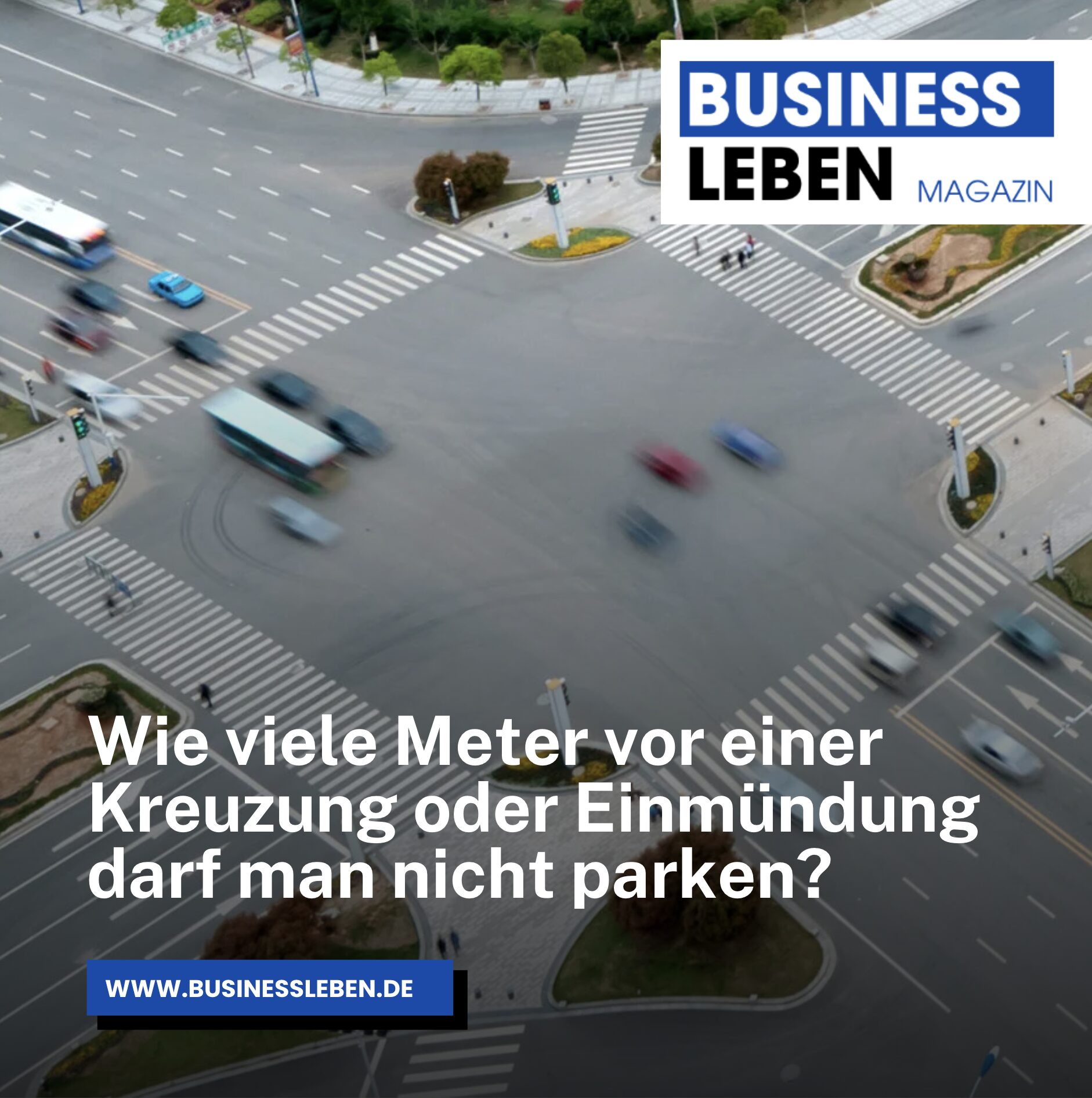 Wie viele Meter vor einer Kreuzung oder Einmündung darf man nicht parken? Wie viele Meter vor einer Kreuzung oder Einmündung darf man nicht parken?