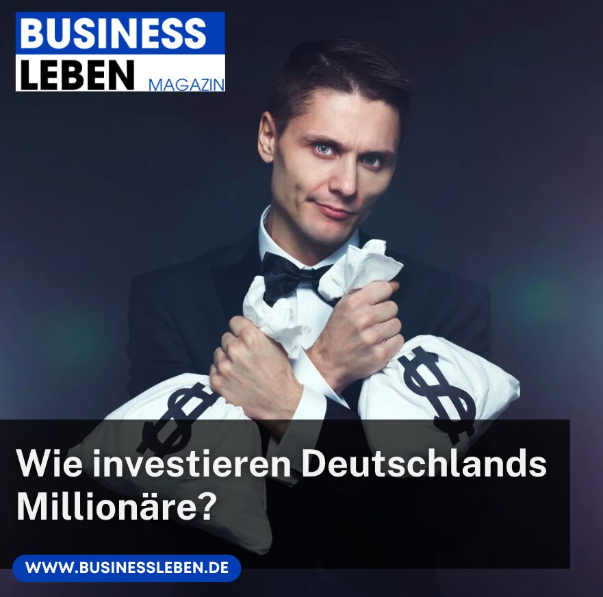 Wie investieren Deutschlands Millionäre?