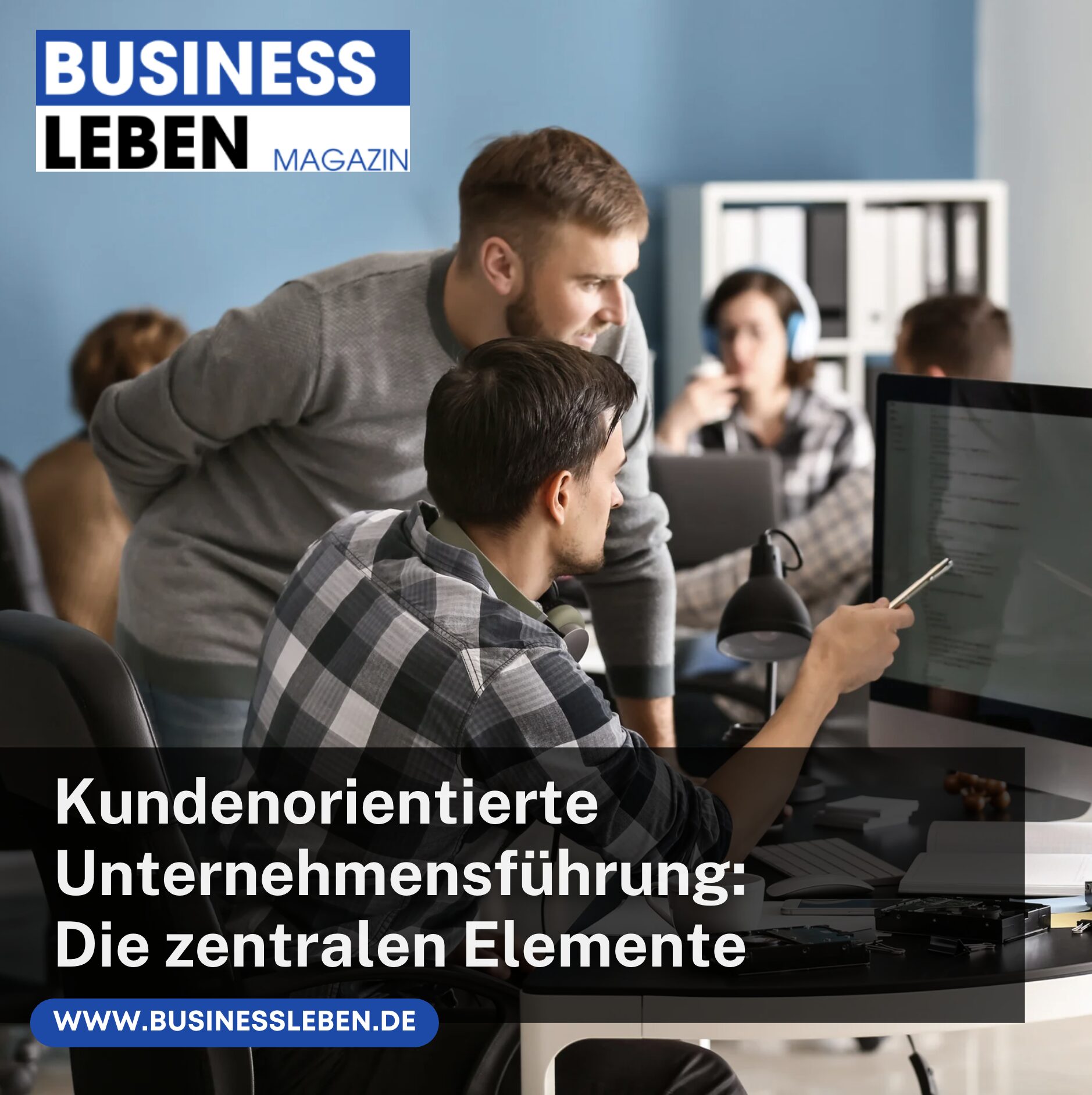Kundenorientierte Unternehmensführung: Die zentralen Elemente