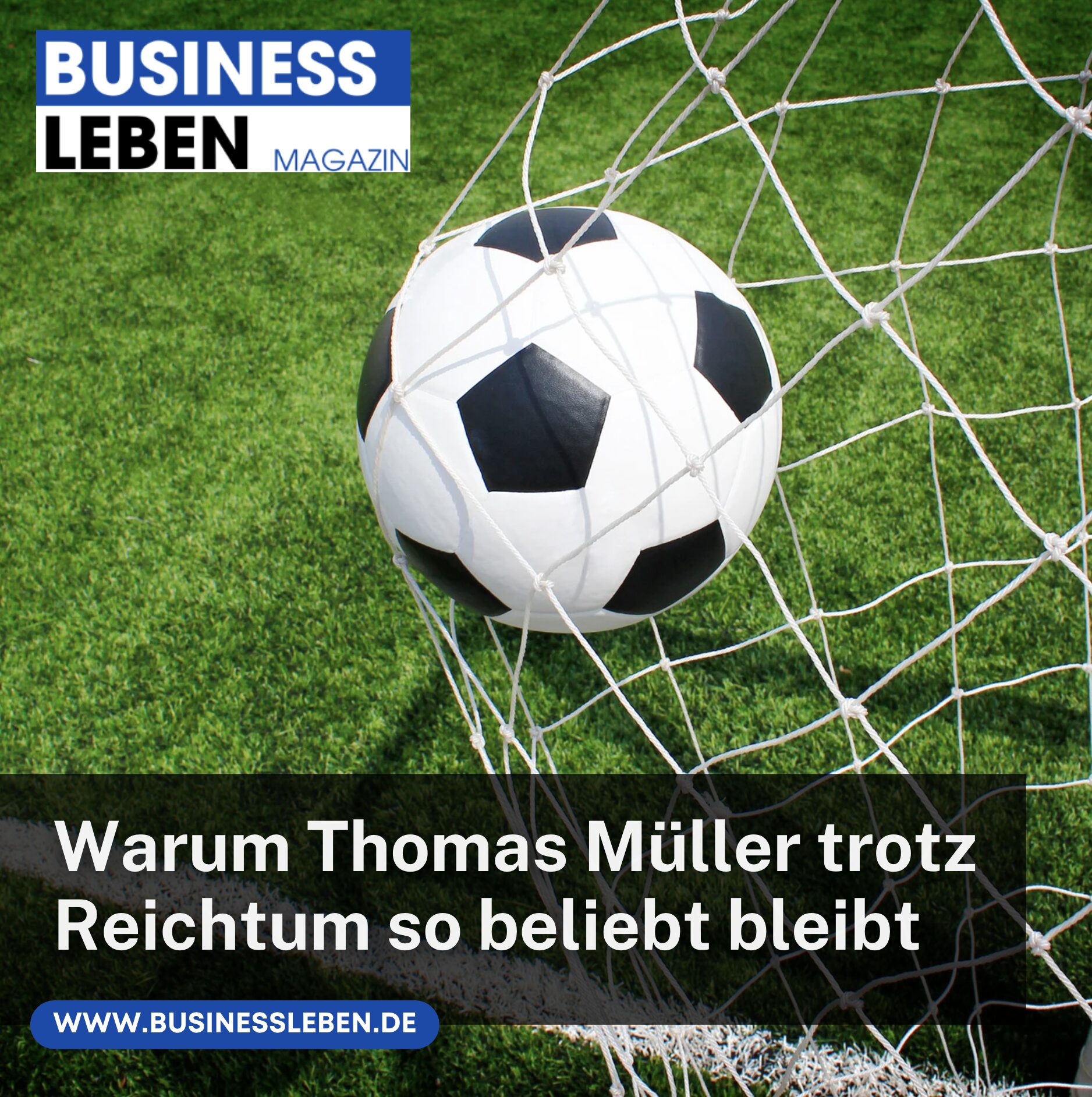 Warum Thomas Müller trotz Reichtum so beliebt bleibt