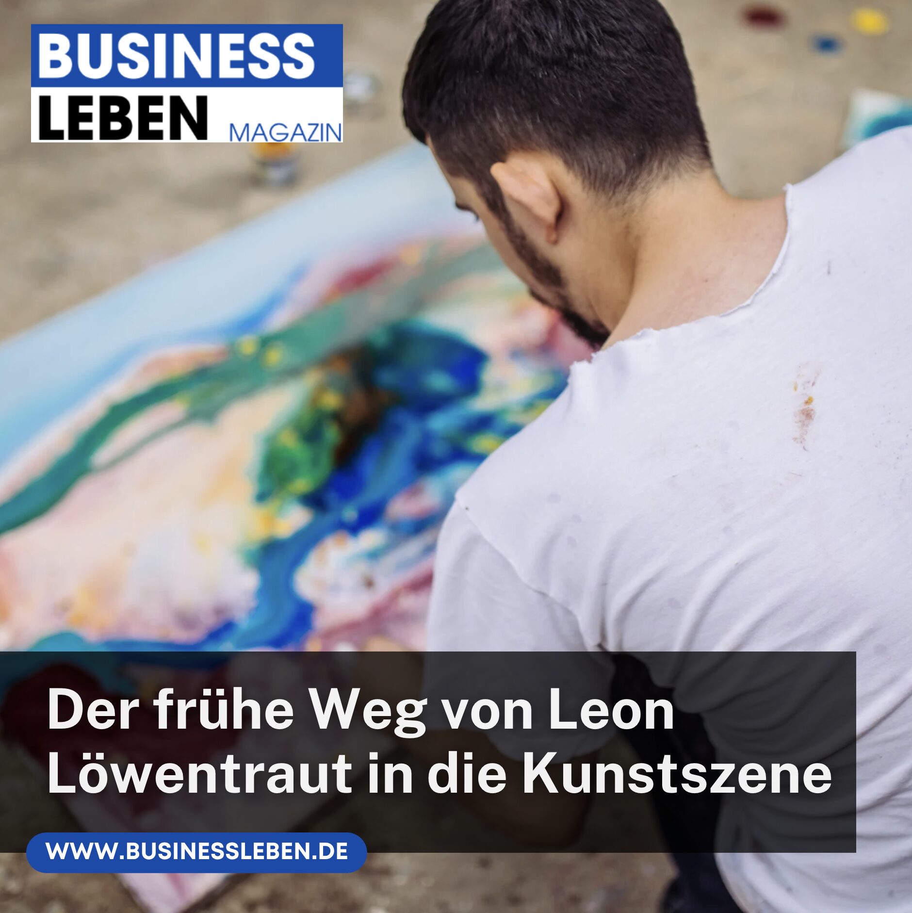 Der frühe Weg von Leon Löwentraut in die professionelle Kunstszene