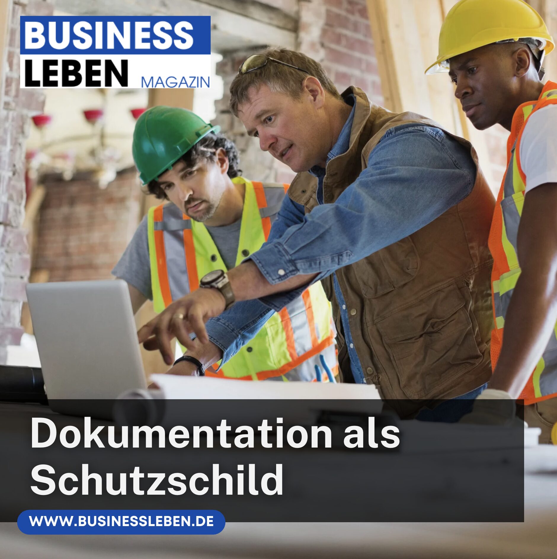 Nachvollziehbare Dokumentation als Schutzschild Bauprozesse