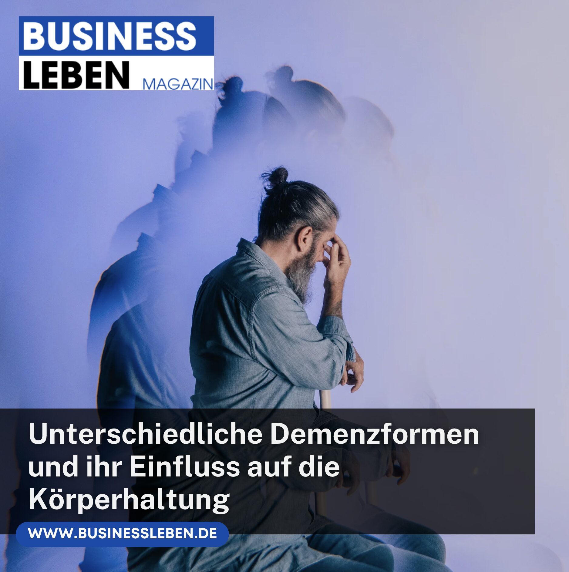 Unterschiedliche Demenzformen und ihr Einfluss auf die Körperhaltung