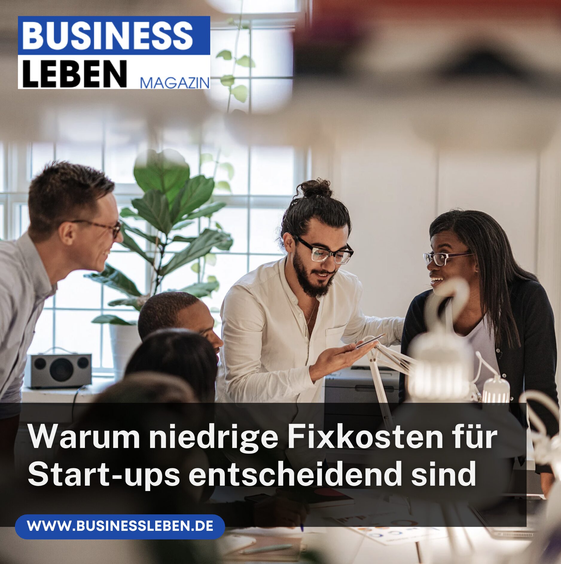 Warum niedrige Fixkosten für Start-ups entscheidend sind