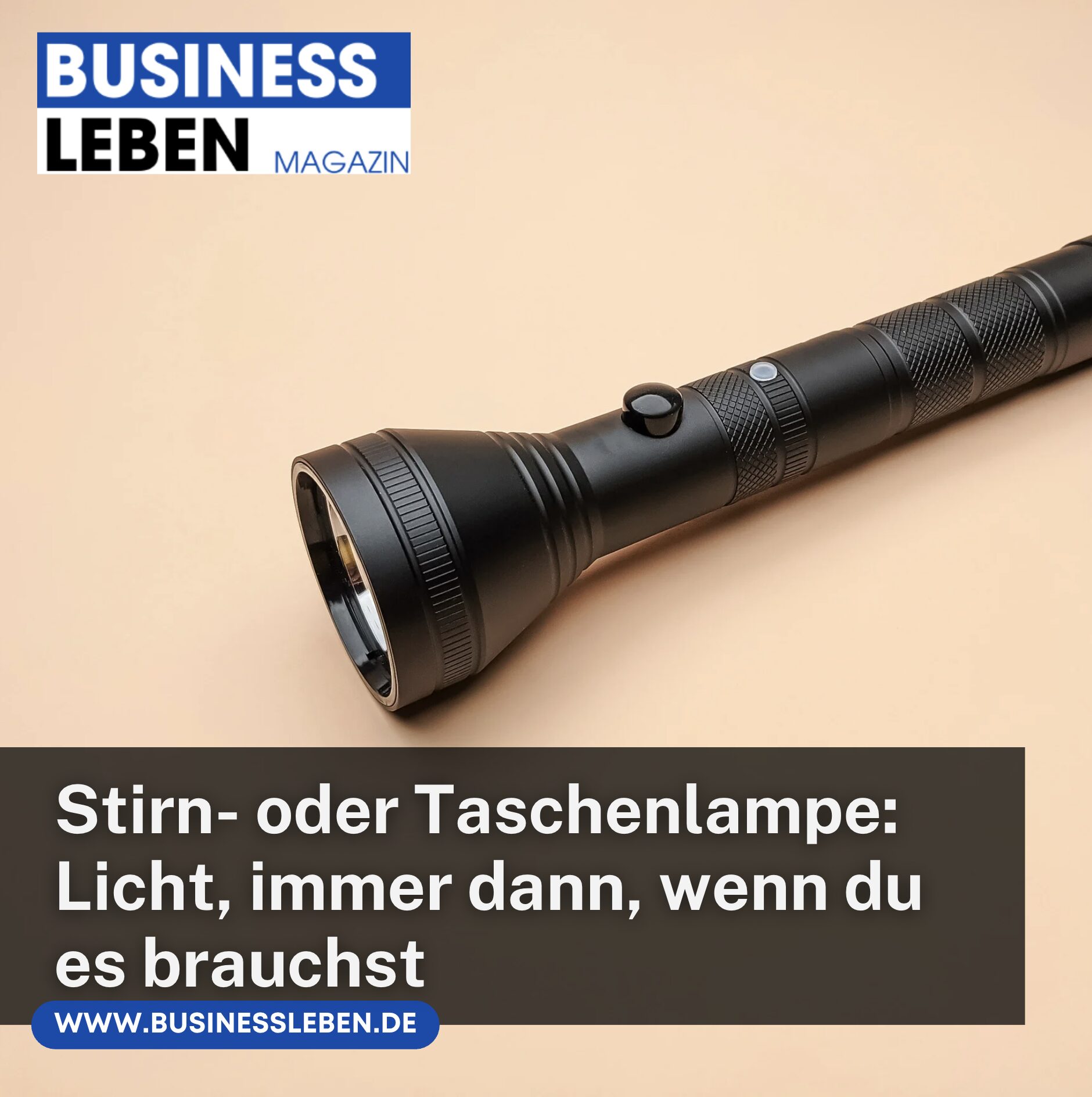 Stirn- oder Taschenlampe: Licht, immer dann, wenn du es brauchst Stirn- oder Taschenlampe: Licht, immer dann, wenn du es brauchst