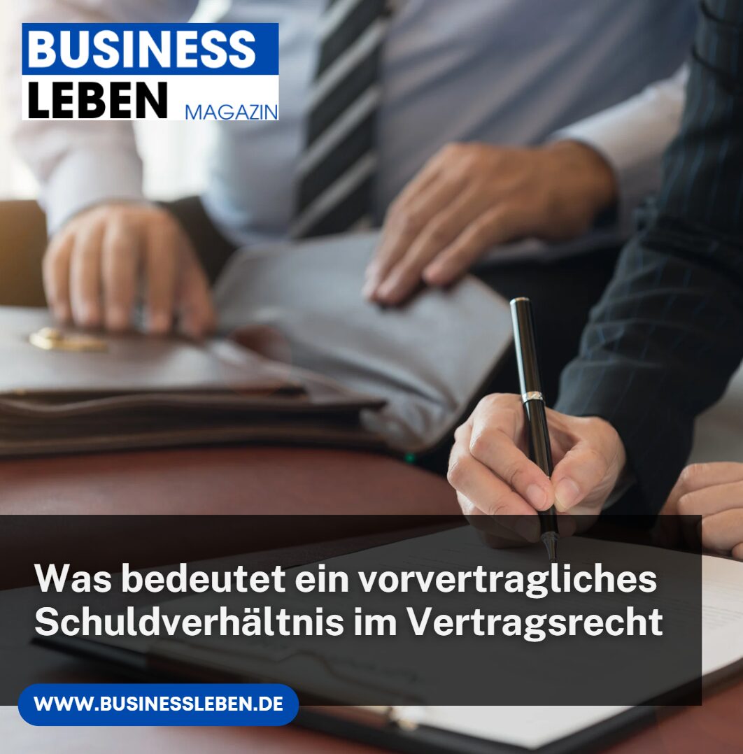 Was bedeutet ein vorvertragliches Schuldverhältnis im Vertragsrecht Was bedeutet ein vorvertragliches Schuldverhältnis im Vertragsrecht