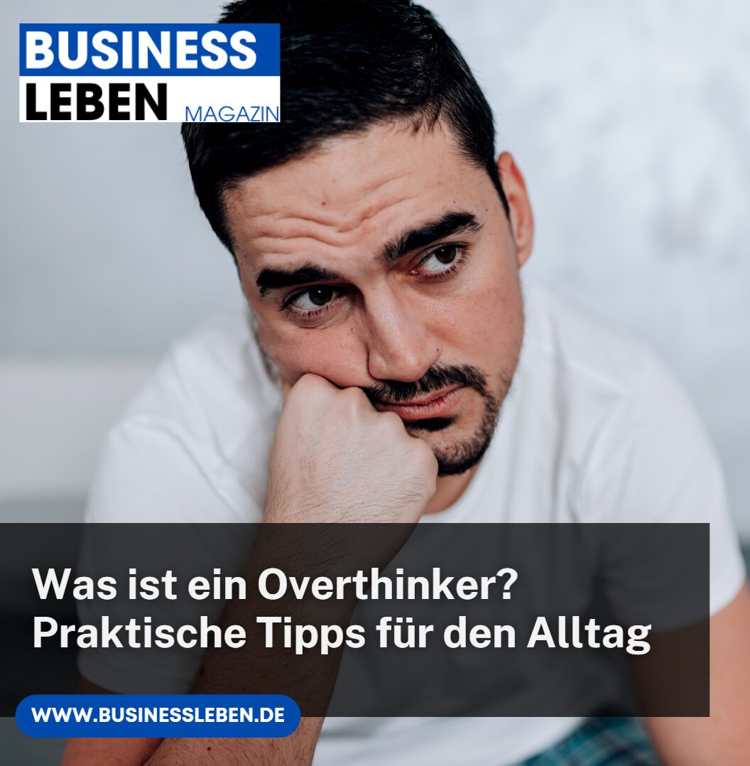 Was ist ein Overthinker Praktische Tipps für den Alltag