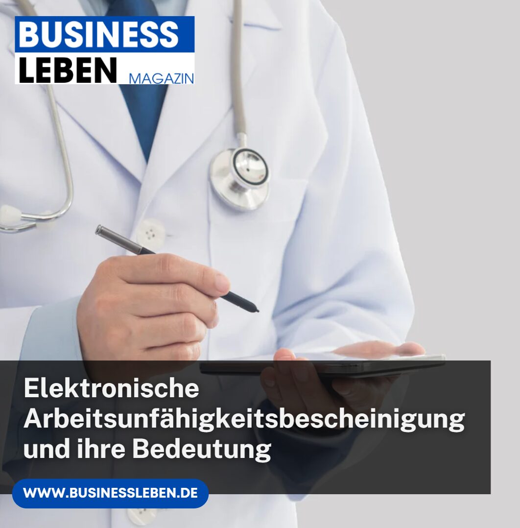 Elektronische Arbeitsunfähigkeitsbescheinigung und ihre Bedeutung Elektronische Arbeitsunfähigkeitsbescheinigung und ihre Bedeutung