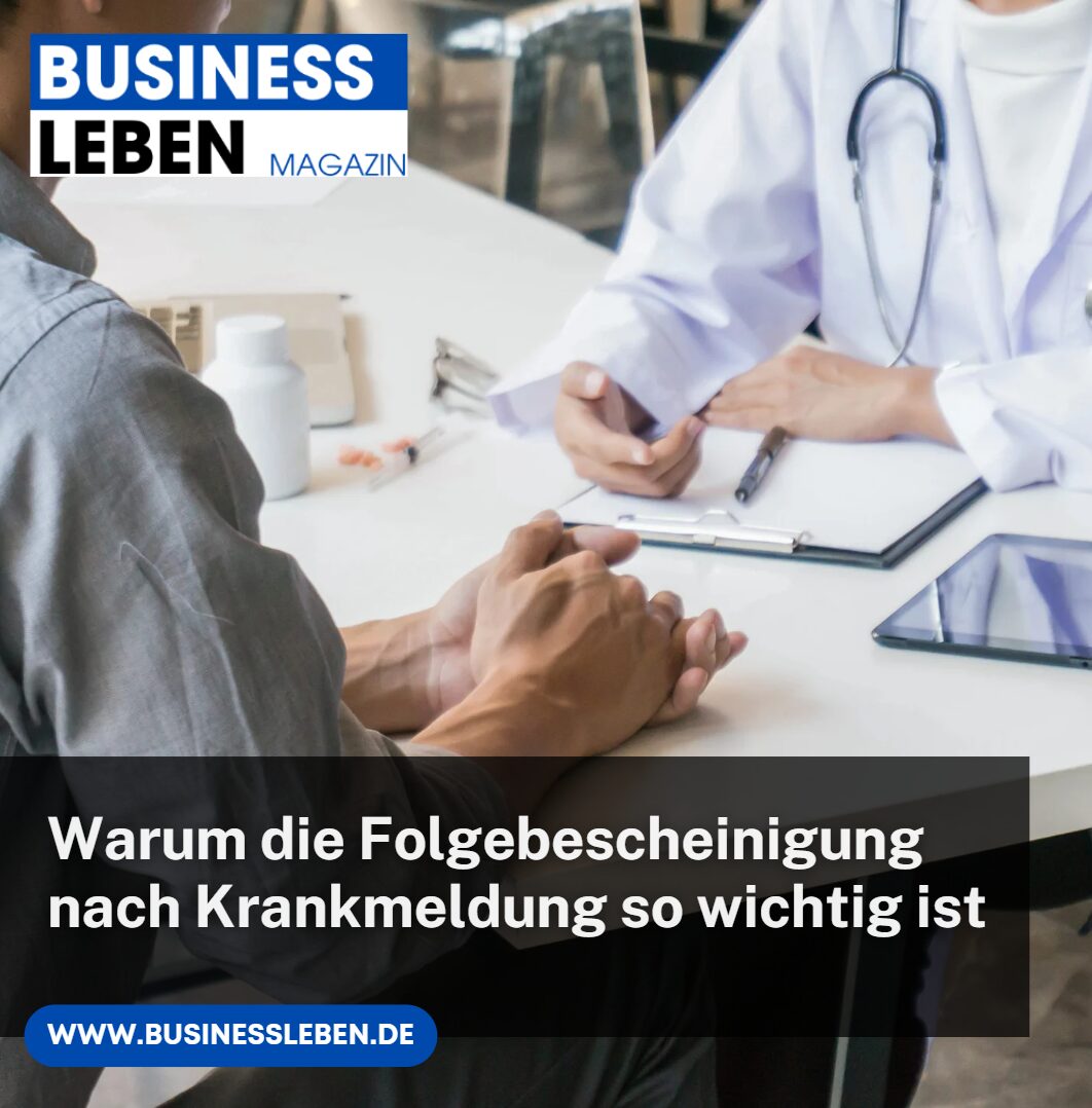 Warum die Folgebescheinigung nach Krankmeldung so wichtig ist Warum die Folgebescheinigung nach Krankmeldung so wichtig ist