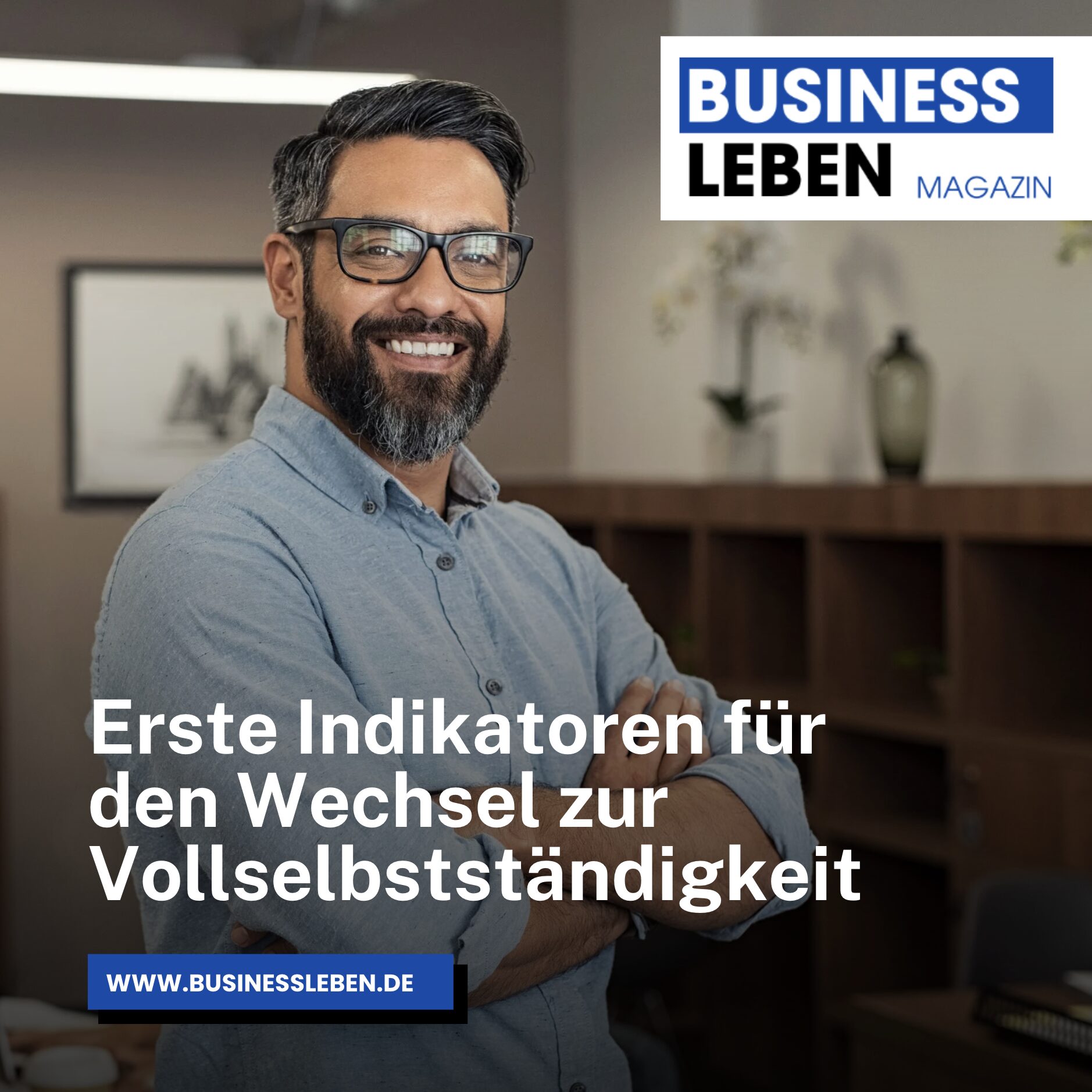Erste Indikatoren für den Wechsel zur Vollselbstständigkeit Erste Indikatoren für den Wechsel zur Vollselbstständigkeit