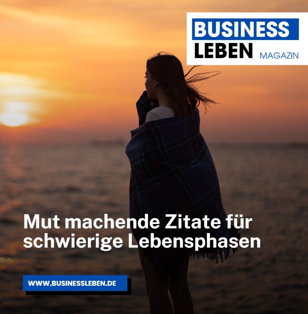 Mut machende Zitate für schwierige Lebensphasen Mut machende Zitate für schwierige Lebensphasen