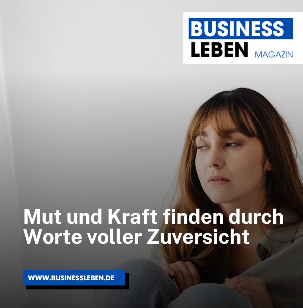 Mut und Kraft finden durch Worte voller Zuversicht Mut und Kraft finden durch Worte voller Zuversicht