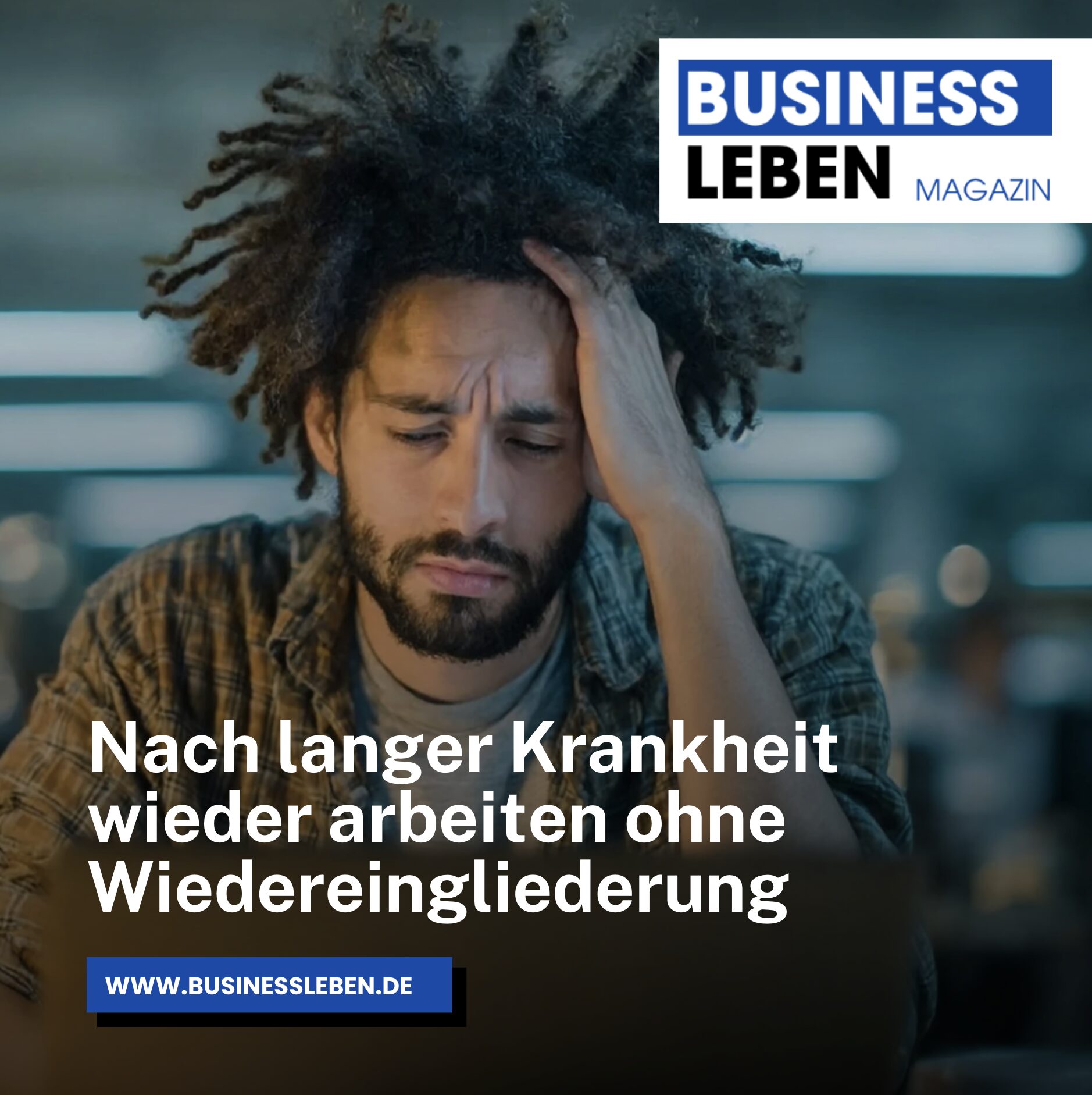 Nach langer Krankheit wieder arbeiten ohne Wiedereingliederung als bewusste Entscheidung Nach langer Krankheit wieder arbeiten ohne Wiedereingliederung als bewusste Entscheidung