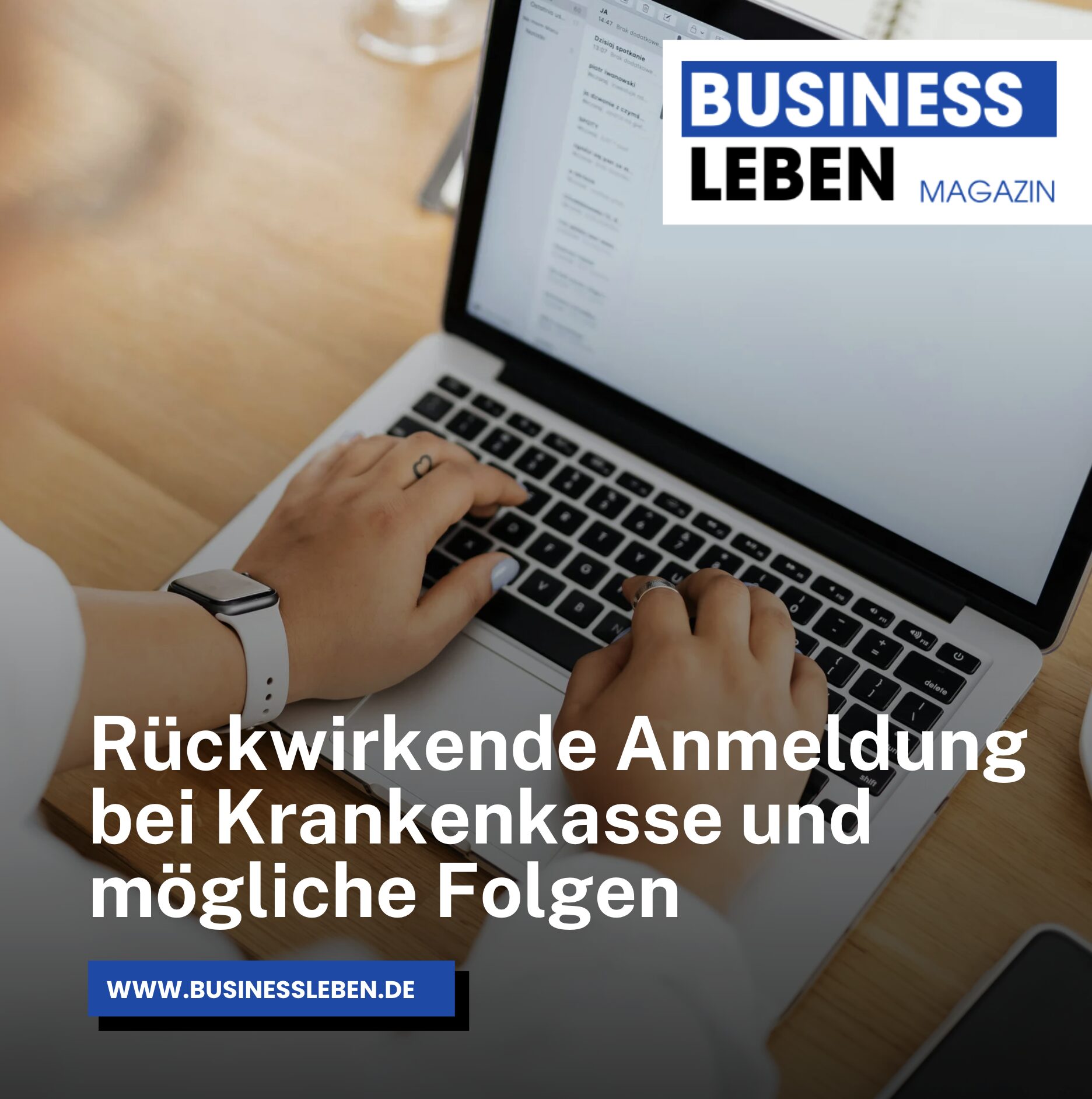 Rückwirkende Anmeldung bei Krankenkasse und mögliche Folgen Rückwirkende Anmeldung bei Krankenkasse und mögliche Folgen