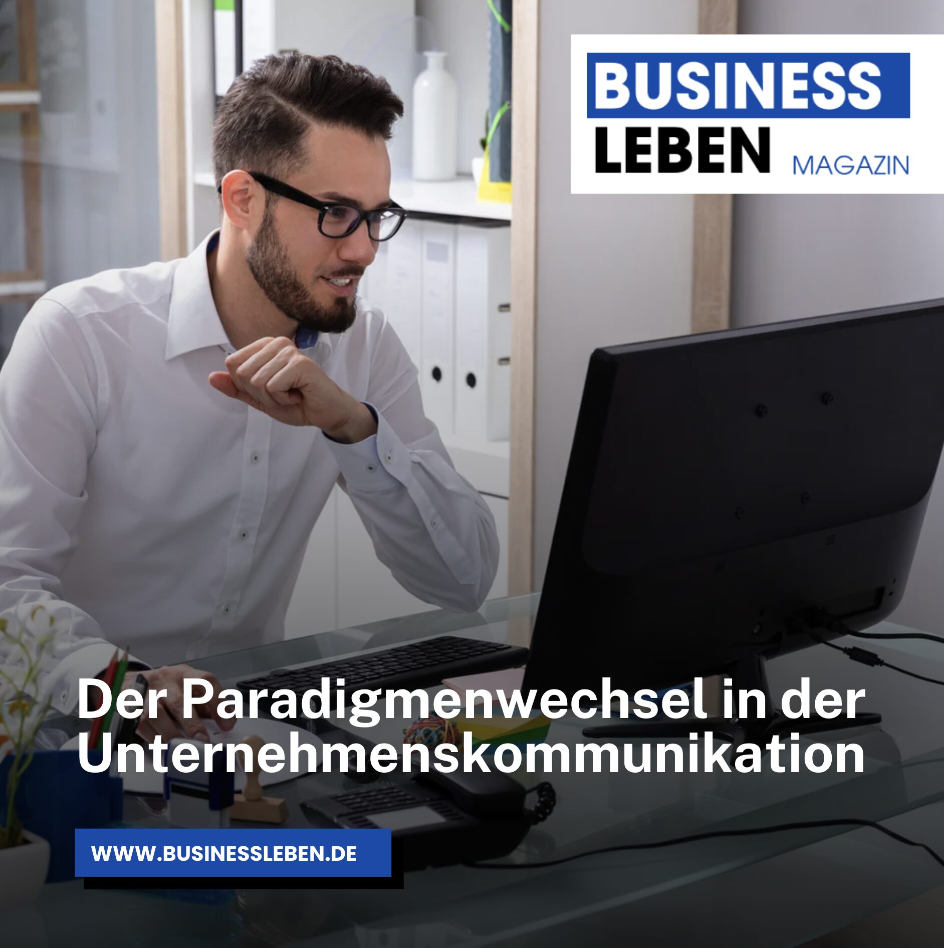 Der Paradigmenwechsel in der Unternehmenskommunikation Der Paradigmenwechsel in der Unternehmenskommunikation