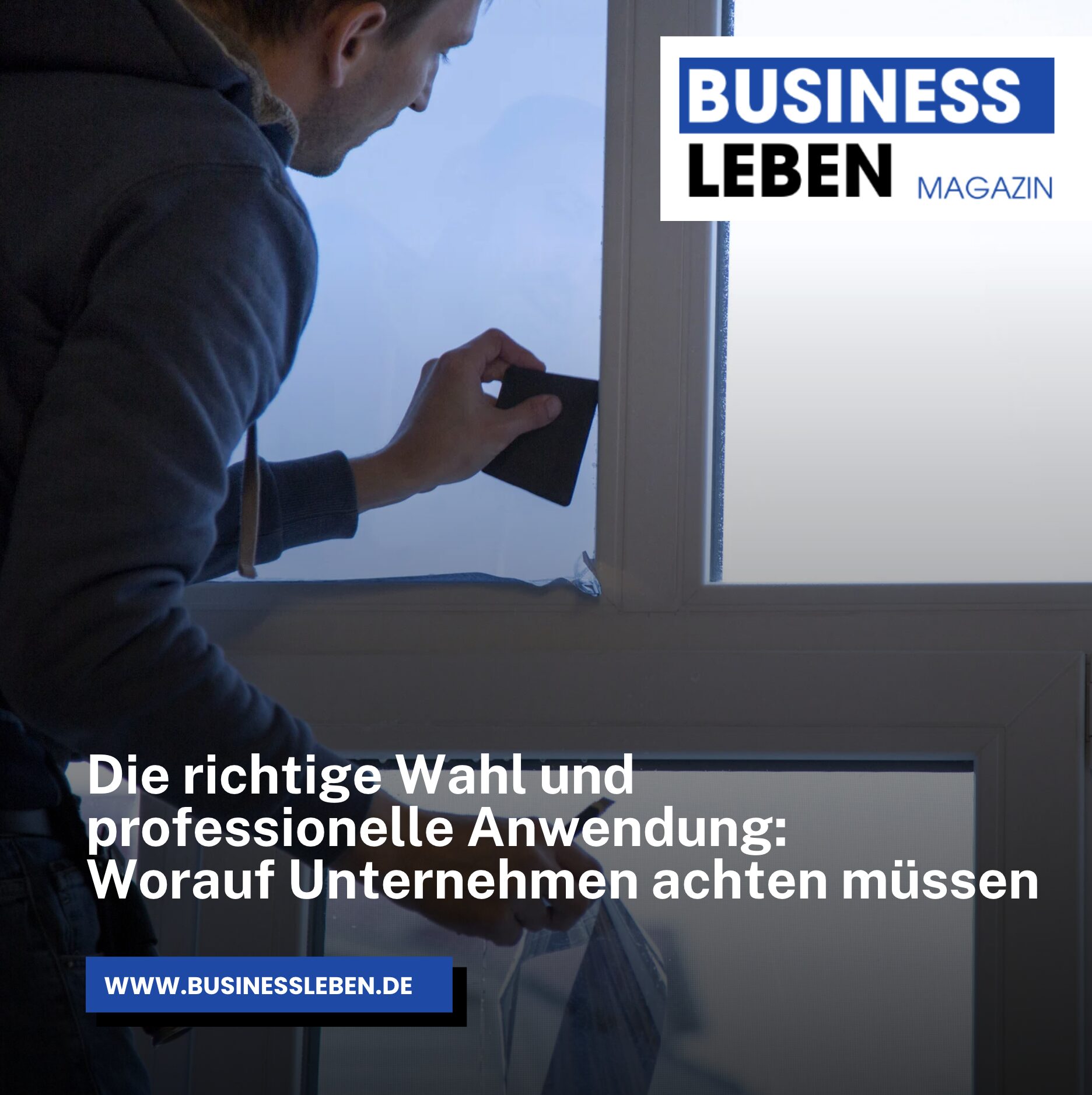 Die richtige Wahl und professionelle Anwendung: Worauf Unternehmen achten müssen Die richtige Wahl und professionelle Anwendung: Worauf Unternehmen achten müssen