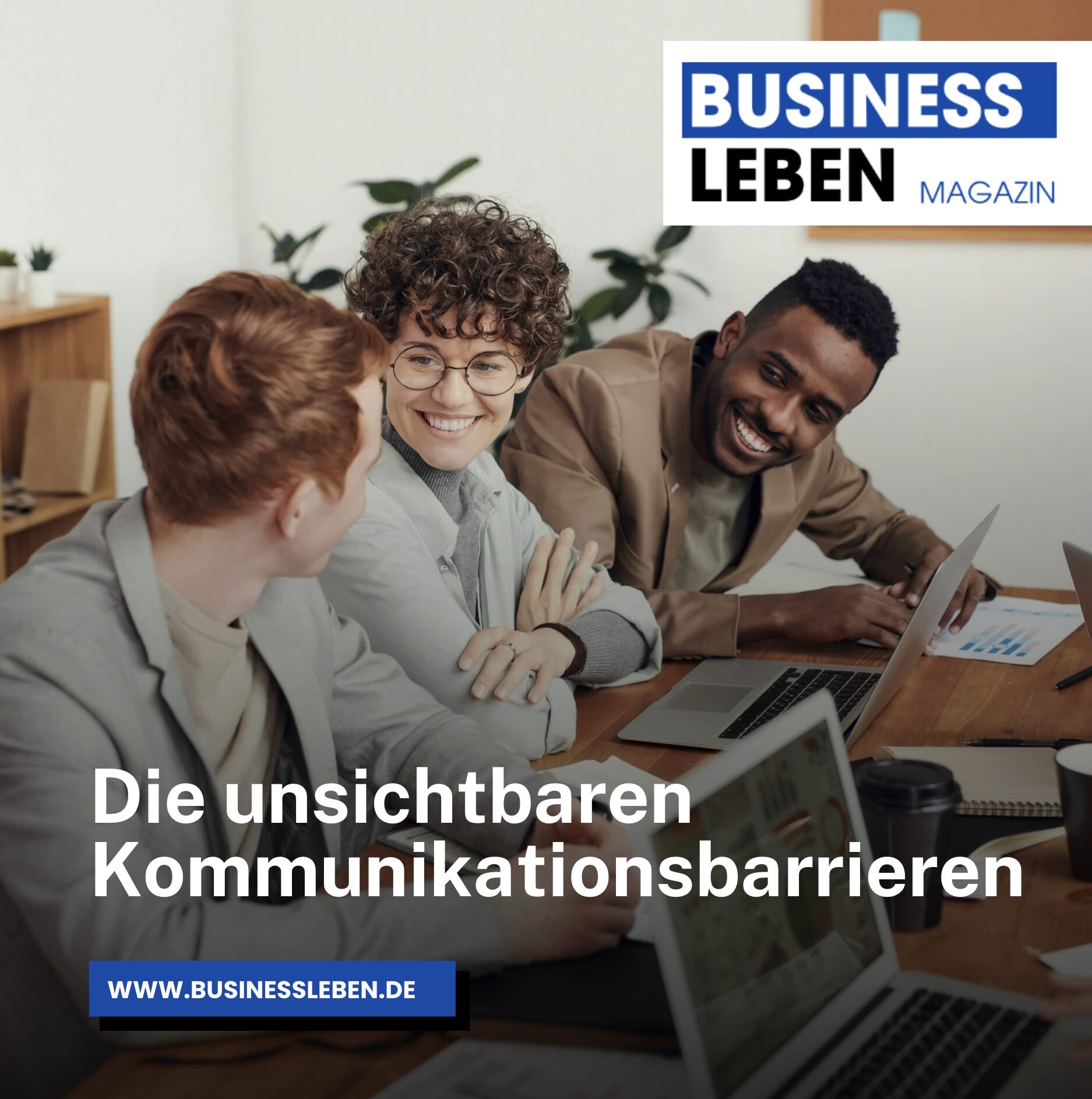Die unsichtbaren Kommunikationsbarrieren Die unsichtbaren Kommunikationsbarrieren