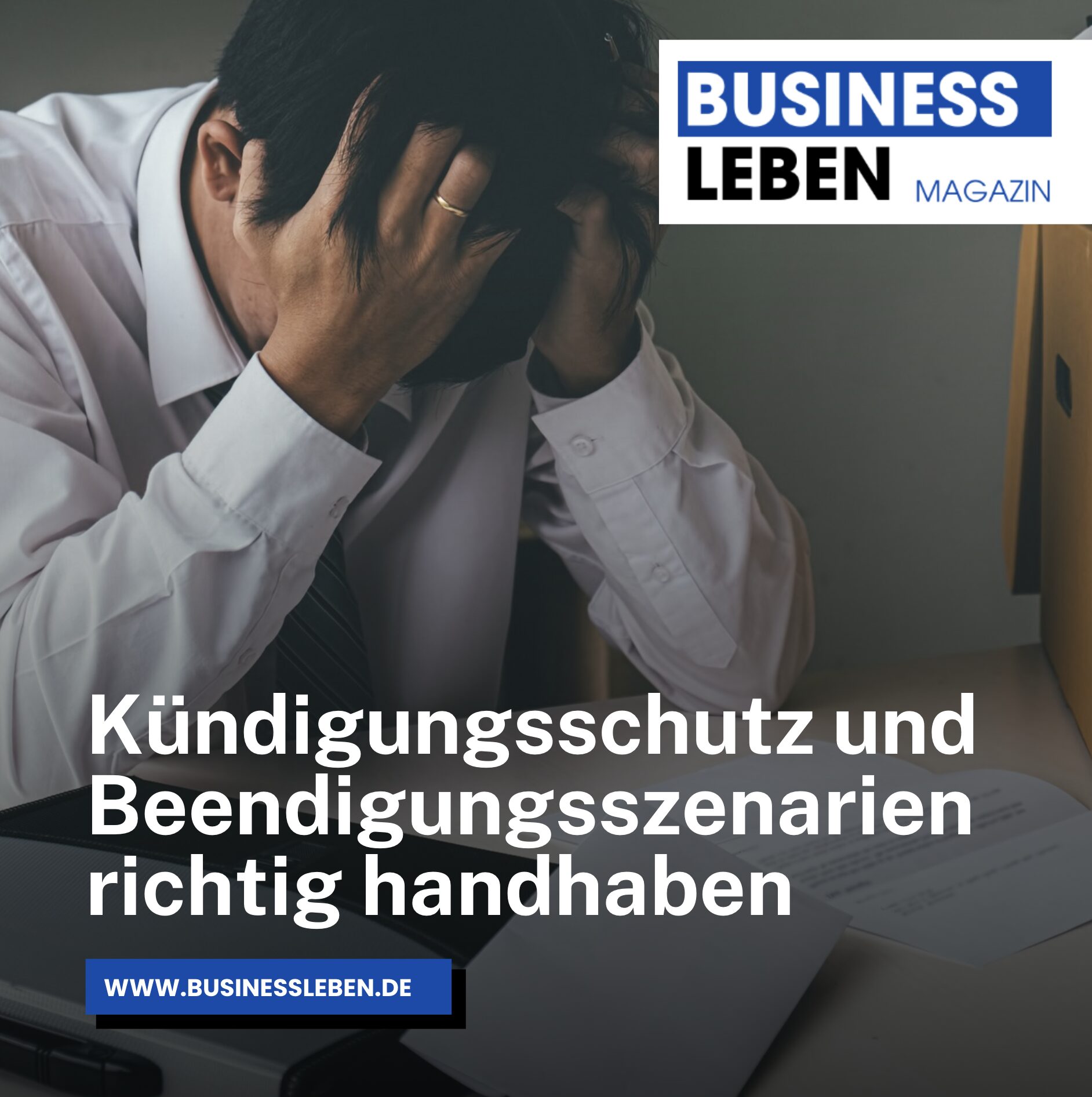 Kündigungsschutz und Beendigungsszenarien richtig handhaben Kündigungsschutz und Beendigungsszenarien richtig handhaben