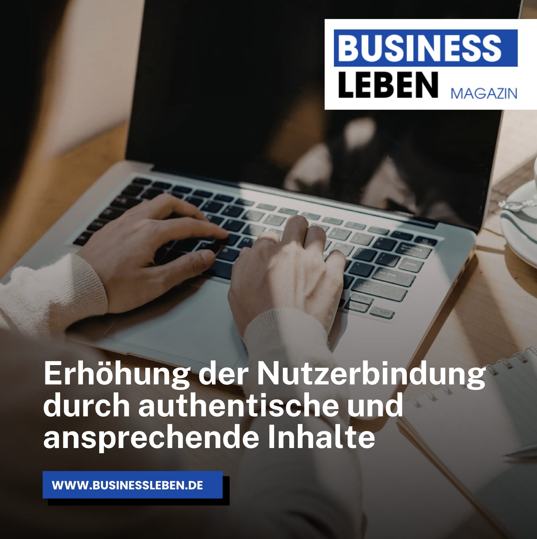Erhöhung der Nutzerbindung durch authentische und ansprechende Inhalte Erhöhung der Nutzerbindung durch authentische und ansprechende Inhalte