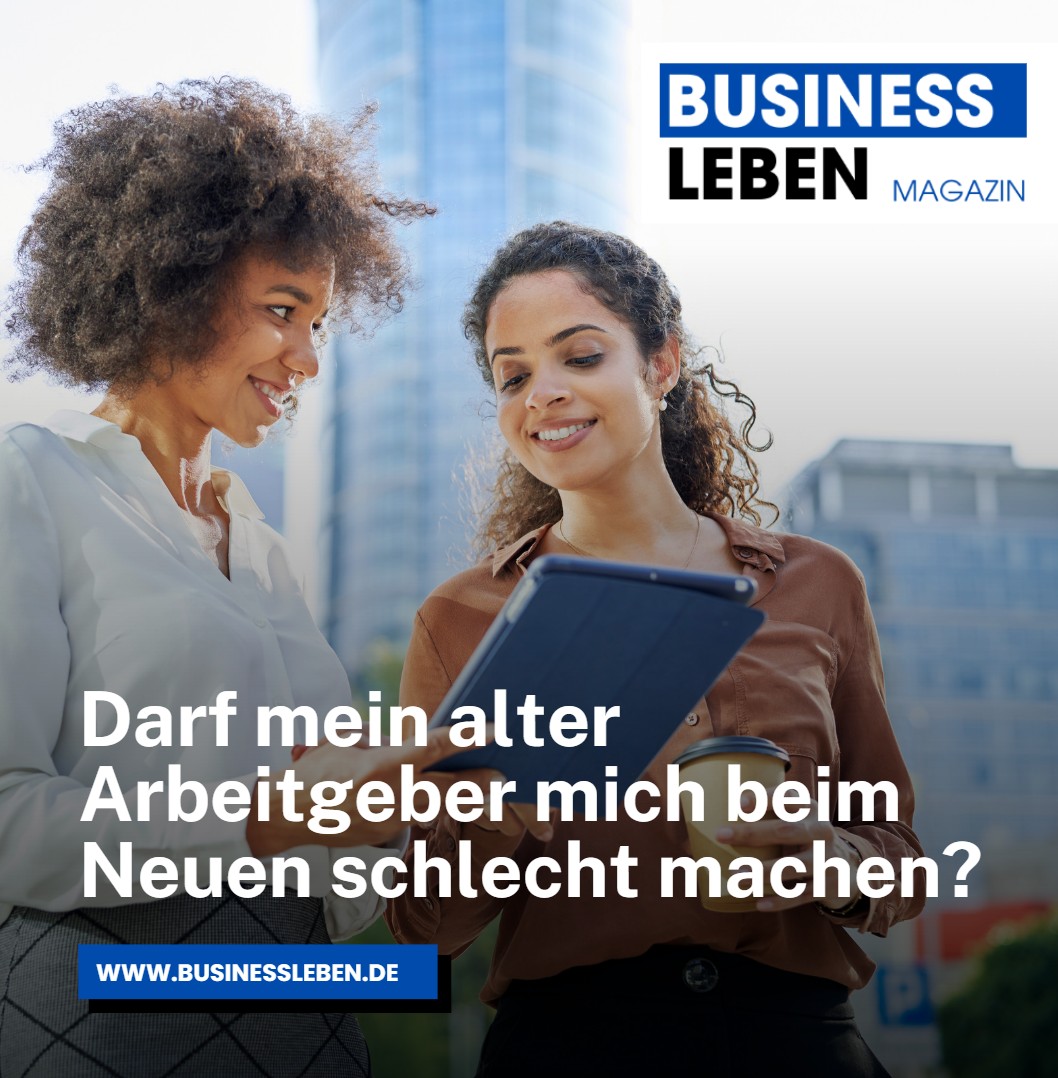 Darf mein alter Arbeitgeber mich beim Neuen schlecht machen Rechtliche Grundlagen Darf mein alter Arbeitgeber mich beim Neuen schlecht machen Rechtliche Grundlagen