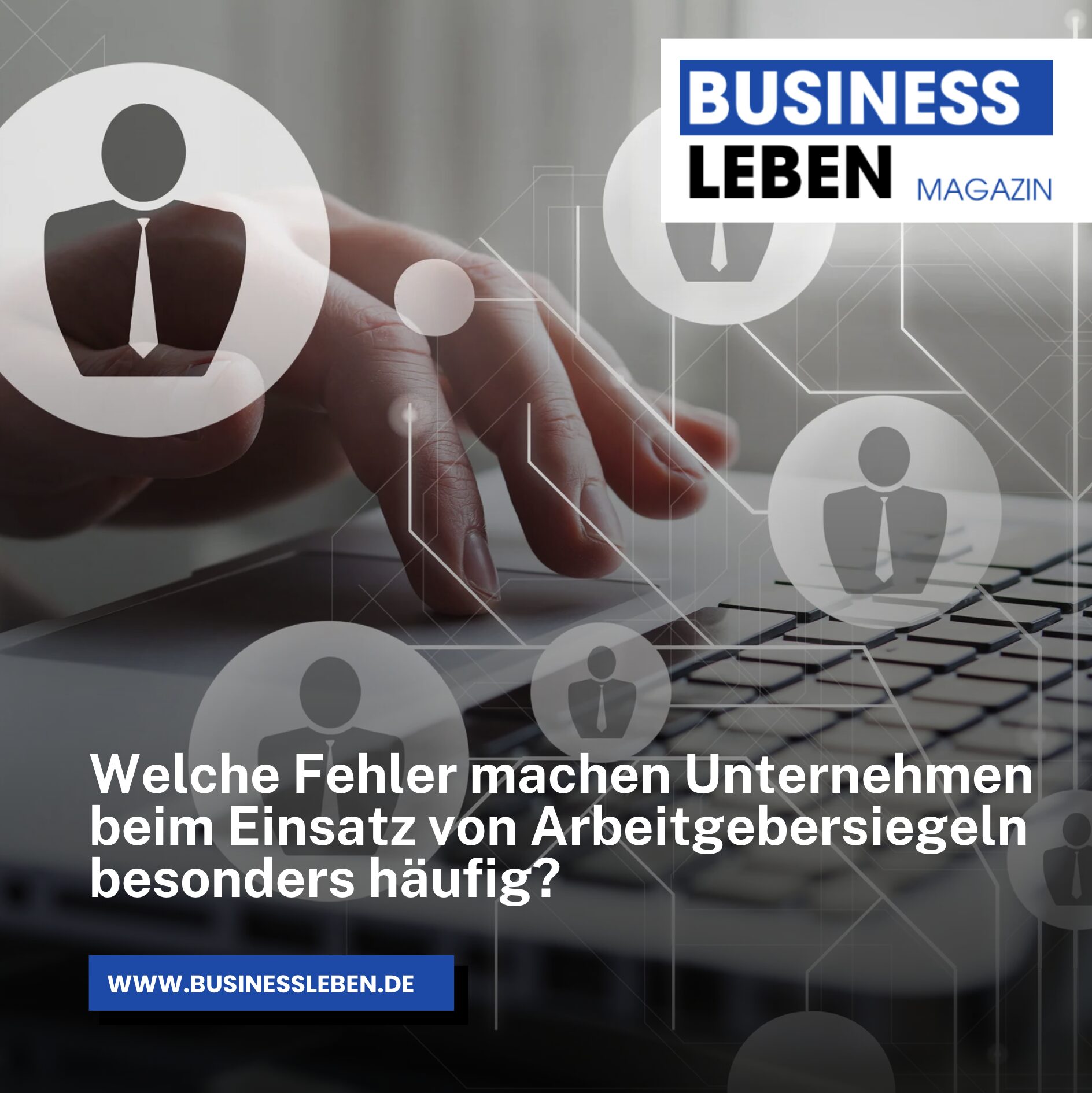 Welche Fehler machen Unternehmen beim Einsatz von Arbeitgebersiegeln besonders häufig? Welche Fehler machen Unternehmen beim Einsatz von Arbeitgebersiegeln besonders häufig?