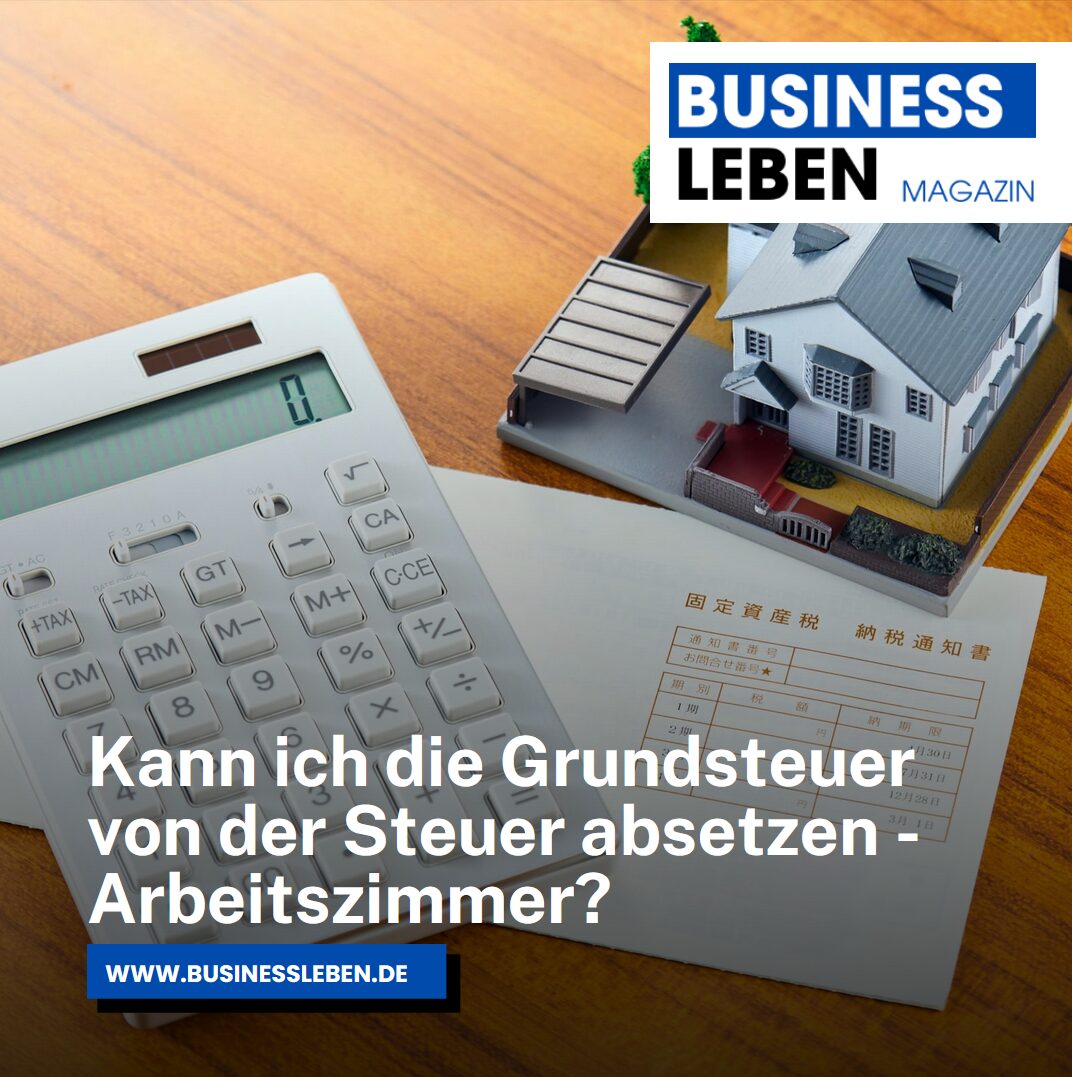 Kann ich die Grundsteuer von der Steuer absetzen -Arbeitszimmer? Kann ich die Grundsteuer von der Steuer absetzen -Arbeitszimmer?