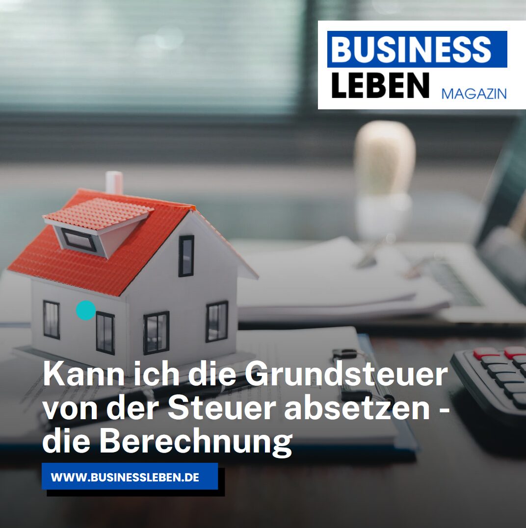 Kann ich die Grundsteuer von der Steuer absetzen - die Berechnung Kann ich die Grundsteuer von der Steuer absetzen - die Berechnung