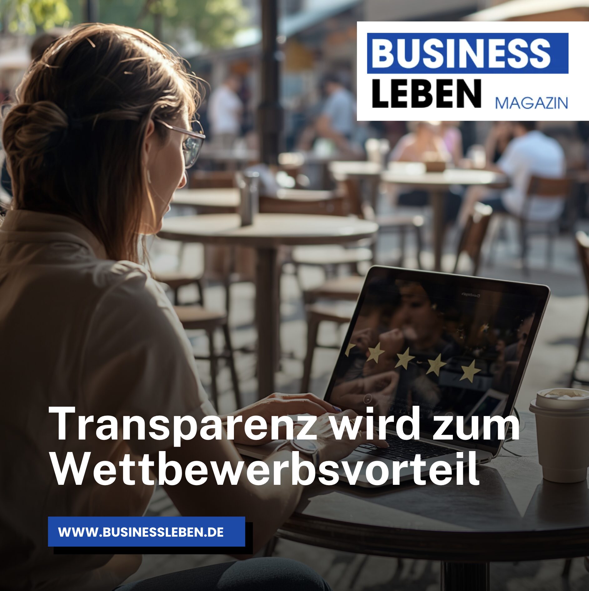 Transparenz wird zum Wettbewerbsvorteil Transparenz wird zum Wettbewerbsvorteil
