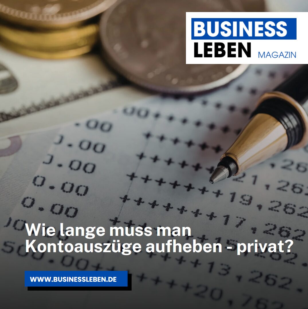 Wie lange muss man Kontoauszüge aufheben - privat? Wie lange muss man Kontoauszüge aufheben - privat?