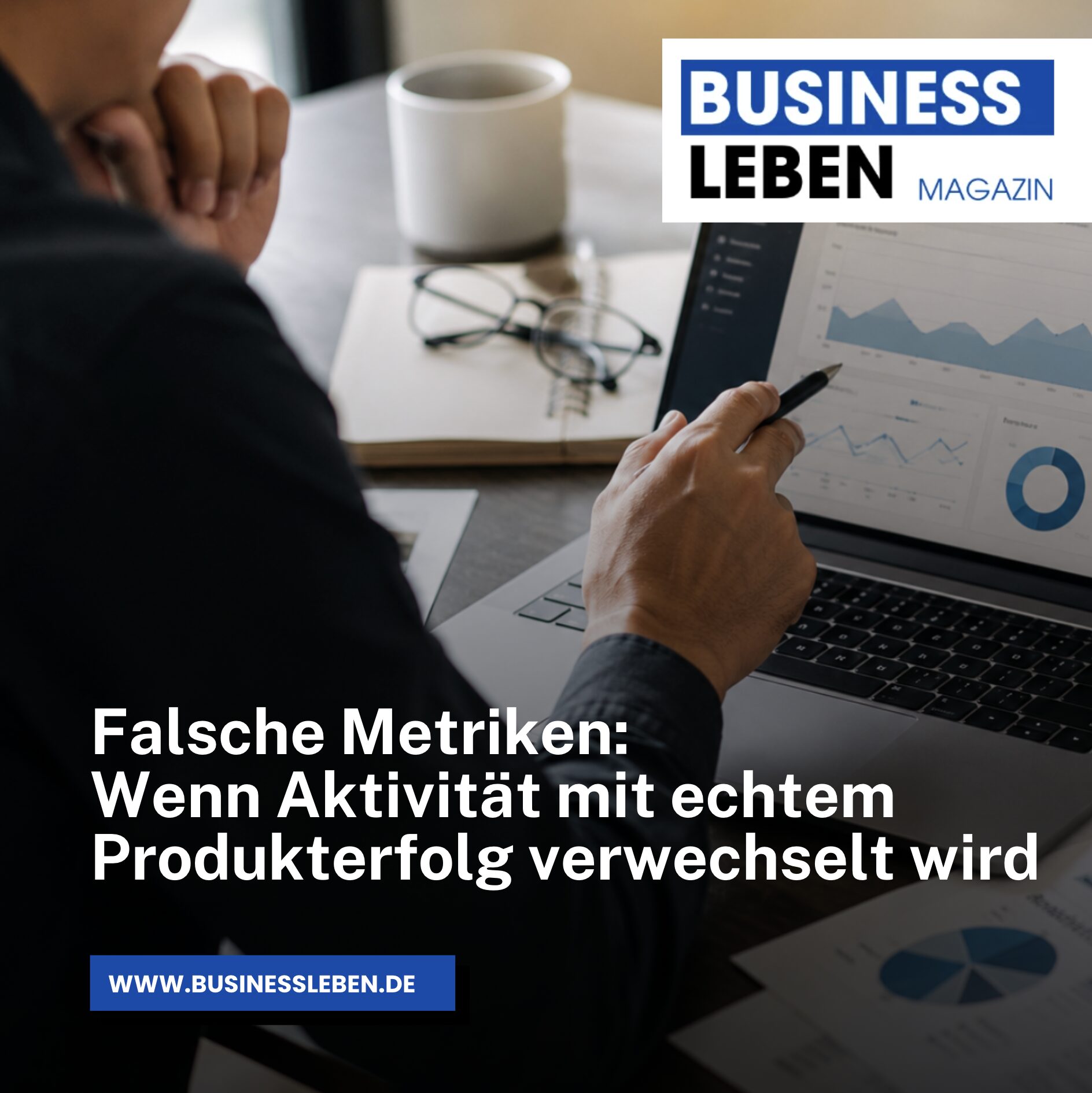 Falsche Metriken: Wenn Aktivität mit echtem Produkterfolg verwechselt wird Falsche Metriken: Wenn Aktivität mit echtem Produkterfolg verwechselt wird