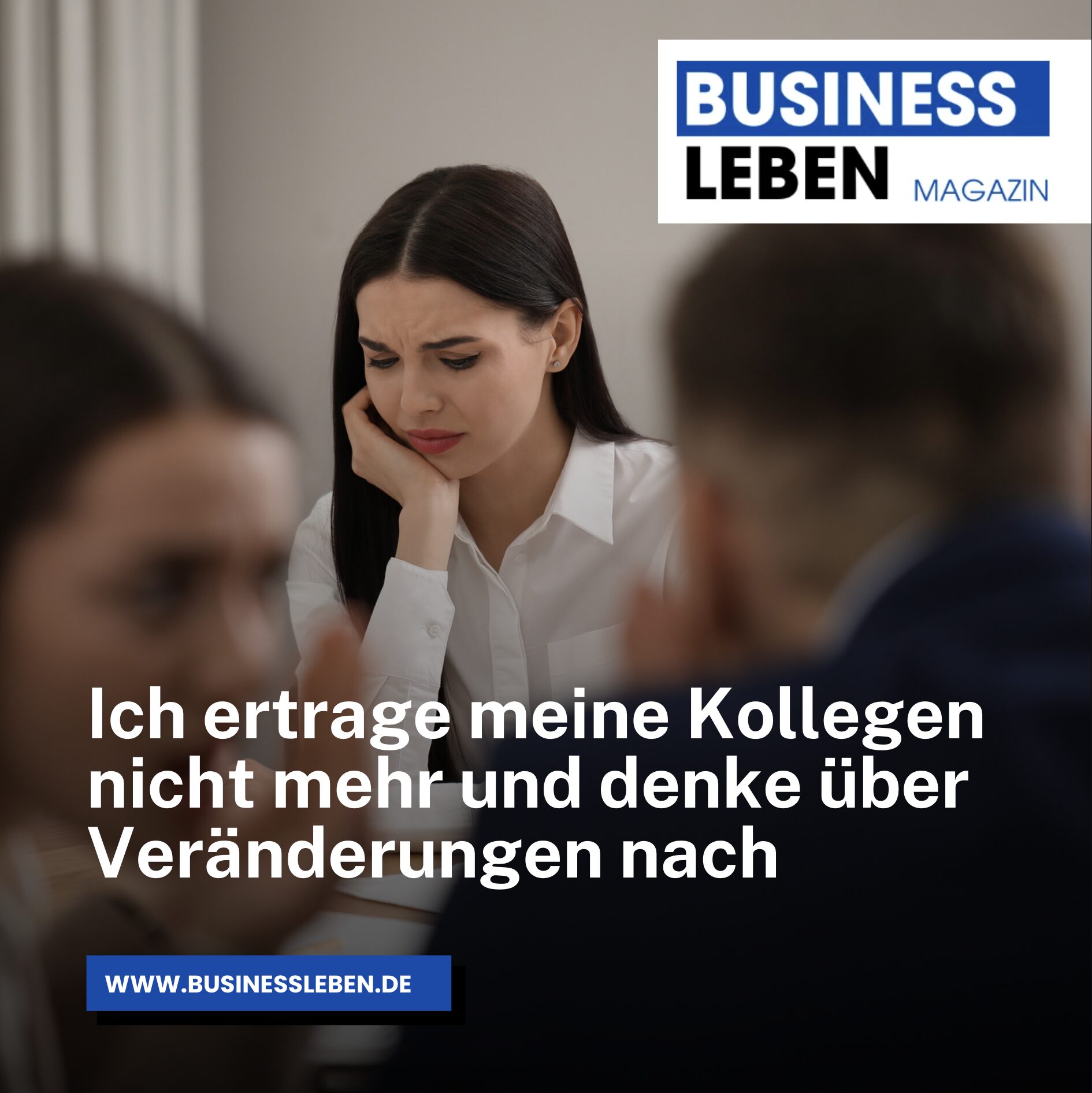Ich ertrage meine Kollegen nicht mehr und denke über Veränderungen nach Ich ertrage meine Kollegen nicht mehr und denke über Veränderungen nach