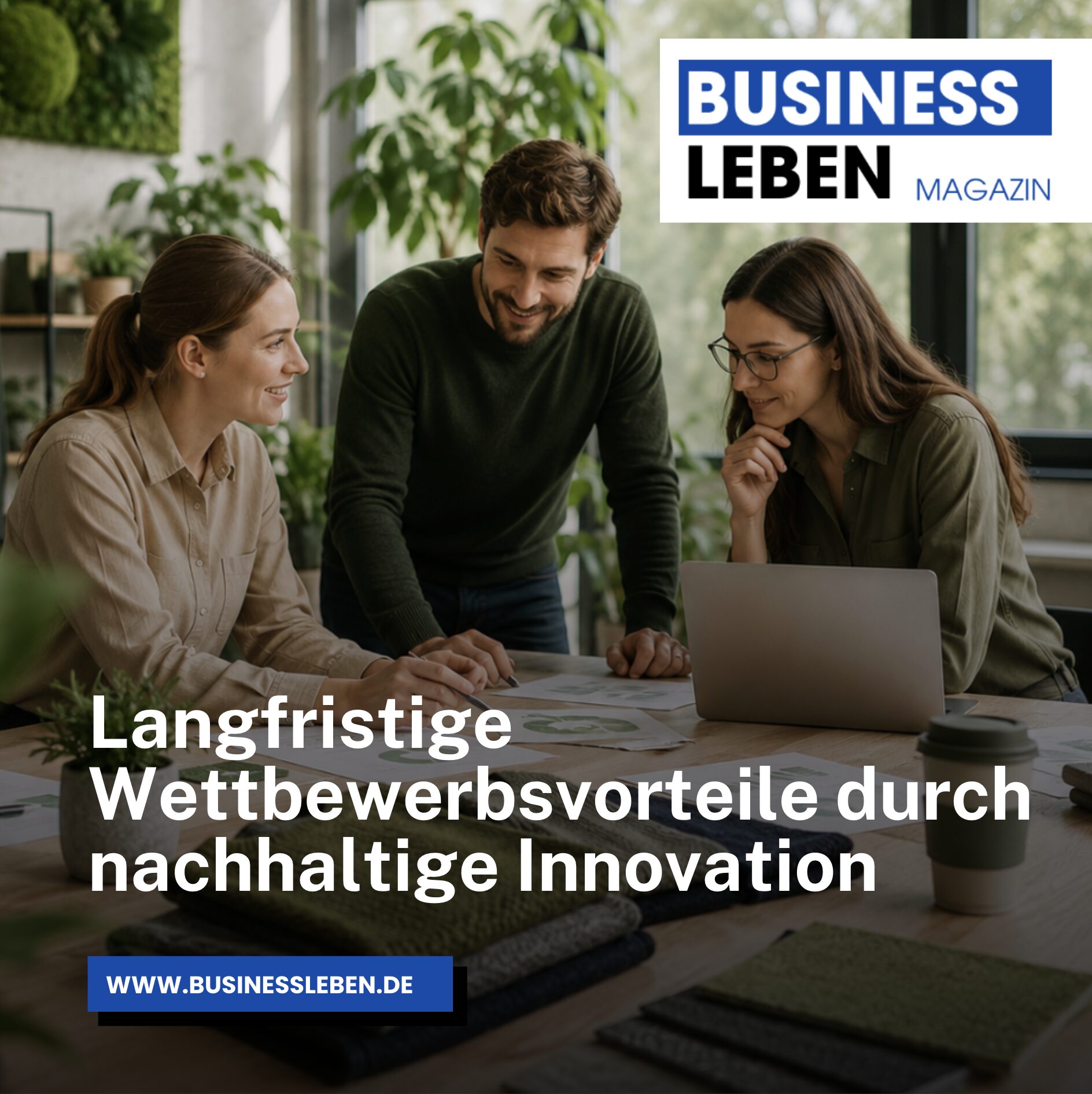 Langfristige Wettbewerbsvorteile durch nachhaltige Innovation Langfristige Wettbewerbsvorteile durch nachhaltige Innovation