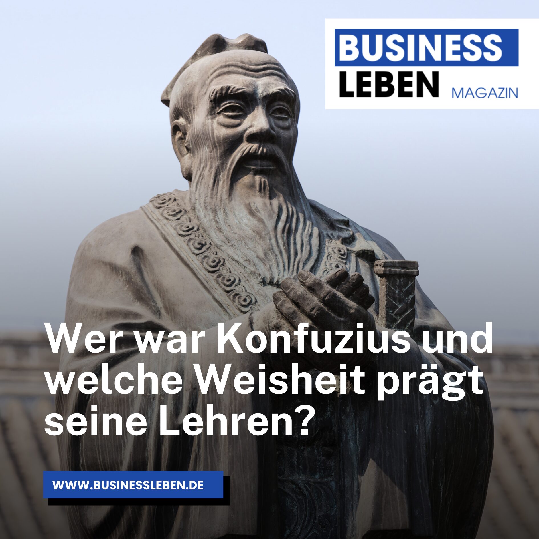 Wer war Konfuzius und welche Weisheit prägt seine Lehren? Wer war Konfuzius und welche Weisheit prägt seine Lehren?