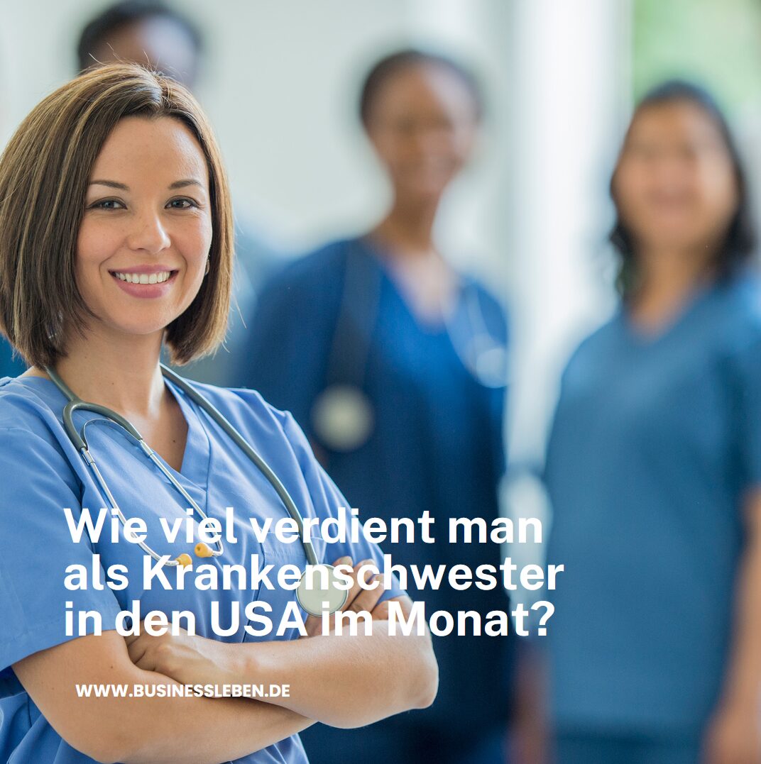 Wie viel verdient man als Krankenschwester in den USA im Monat? Wie viel verdient man als Krankenschwester in den USA im Monat?