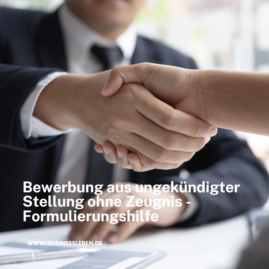 Bewerbung aus ungekündigter Stellung ohne Zeugnis - Formulierungsbeispiele Bewerbung aus ungekündigter Stellung ohne Zeugnis - Formulierungsbeispiele
